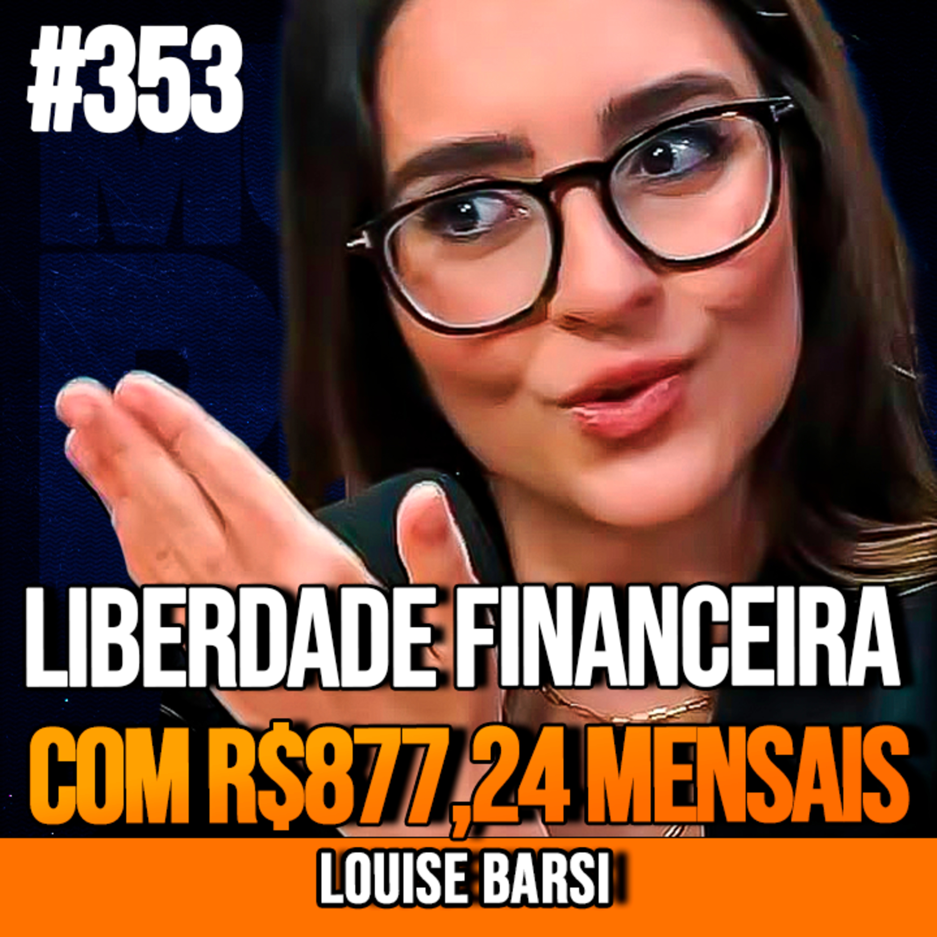 LOUISE BARSI | LIBERDADE FINANCEIRA COM R$877,24 MENSAIS | InsightCast #353