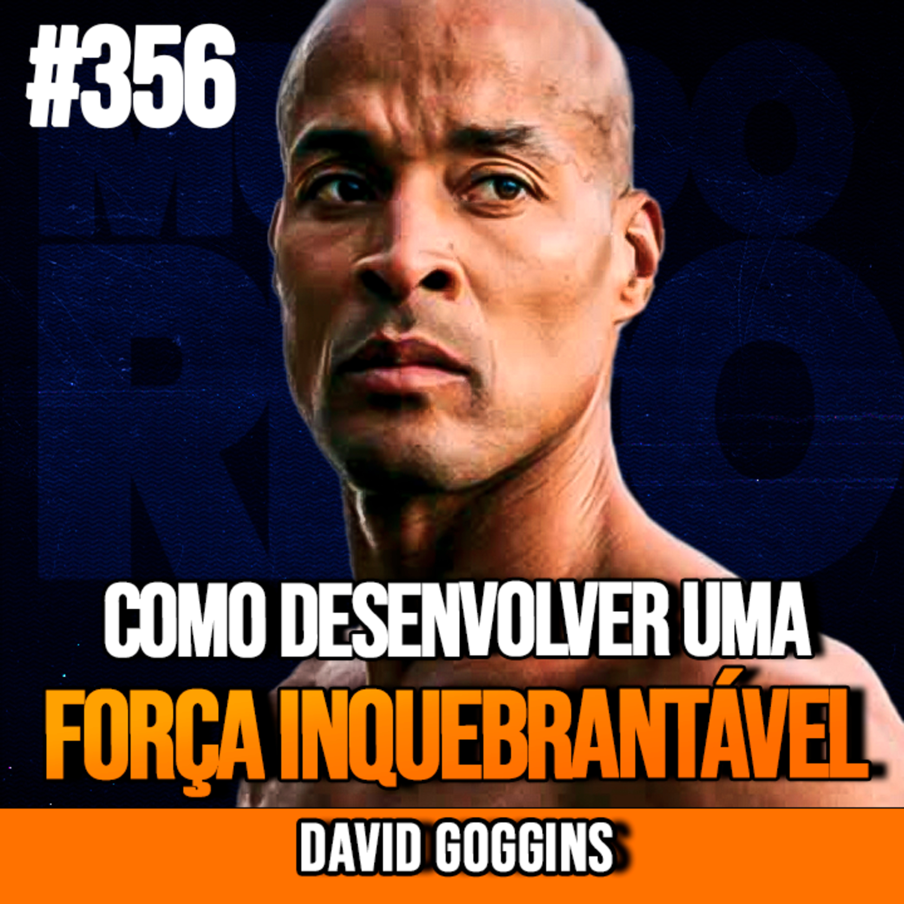 DAVID GOGGINS | COMO DESENVOLVER UMA FORÇA INQUEBRANTÁVEL | InsightCast #356