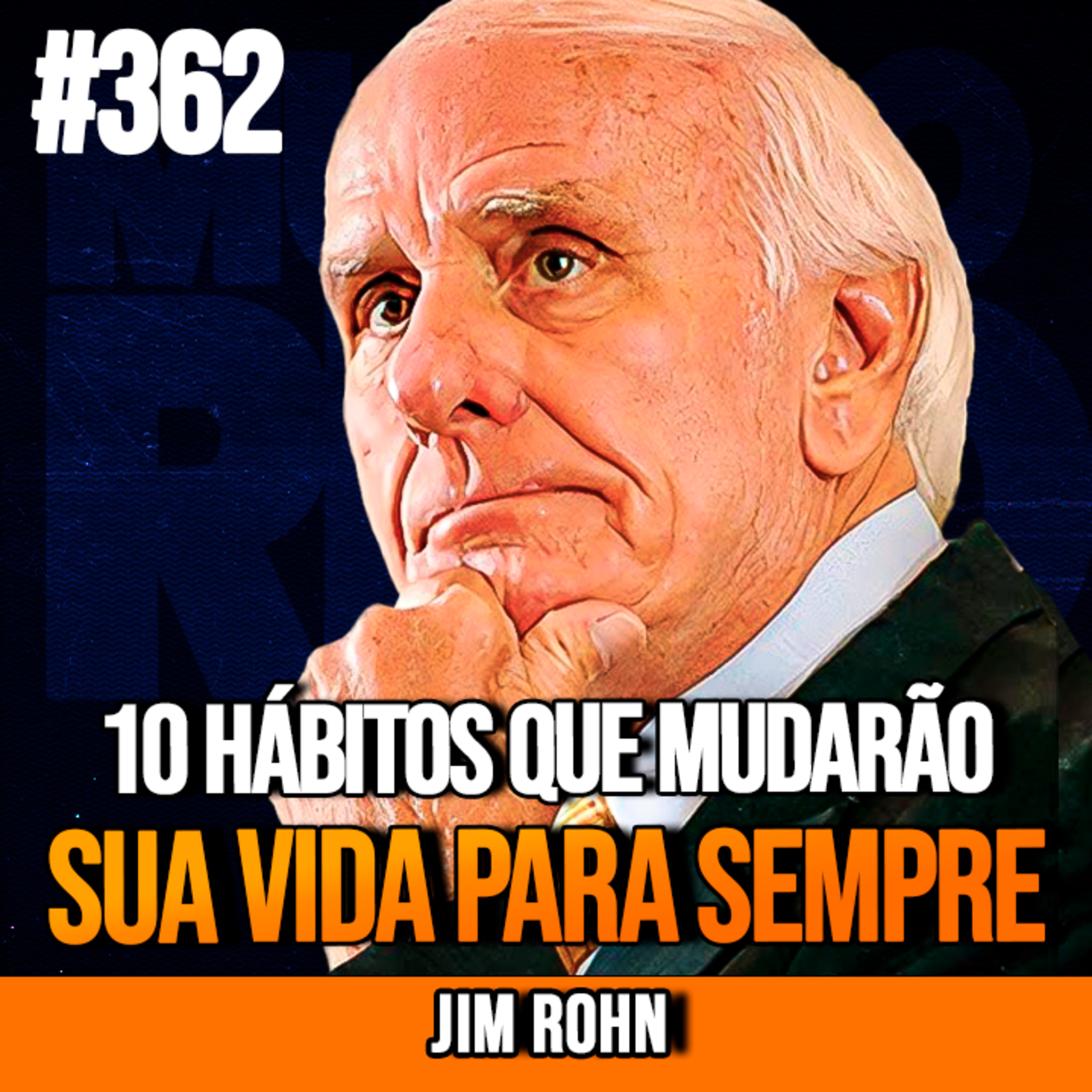 JIM ROHN | 10 HÁBITOS QUE MUDARÃO SUA VIDA PARA SEMPRE | InsightCast #362