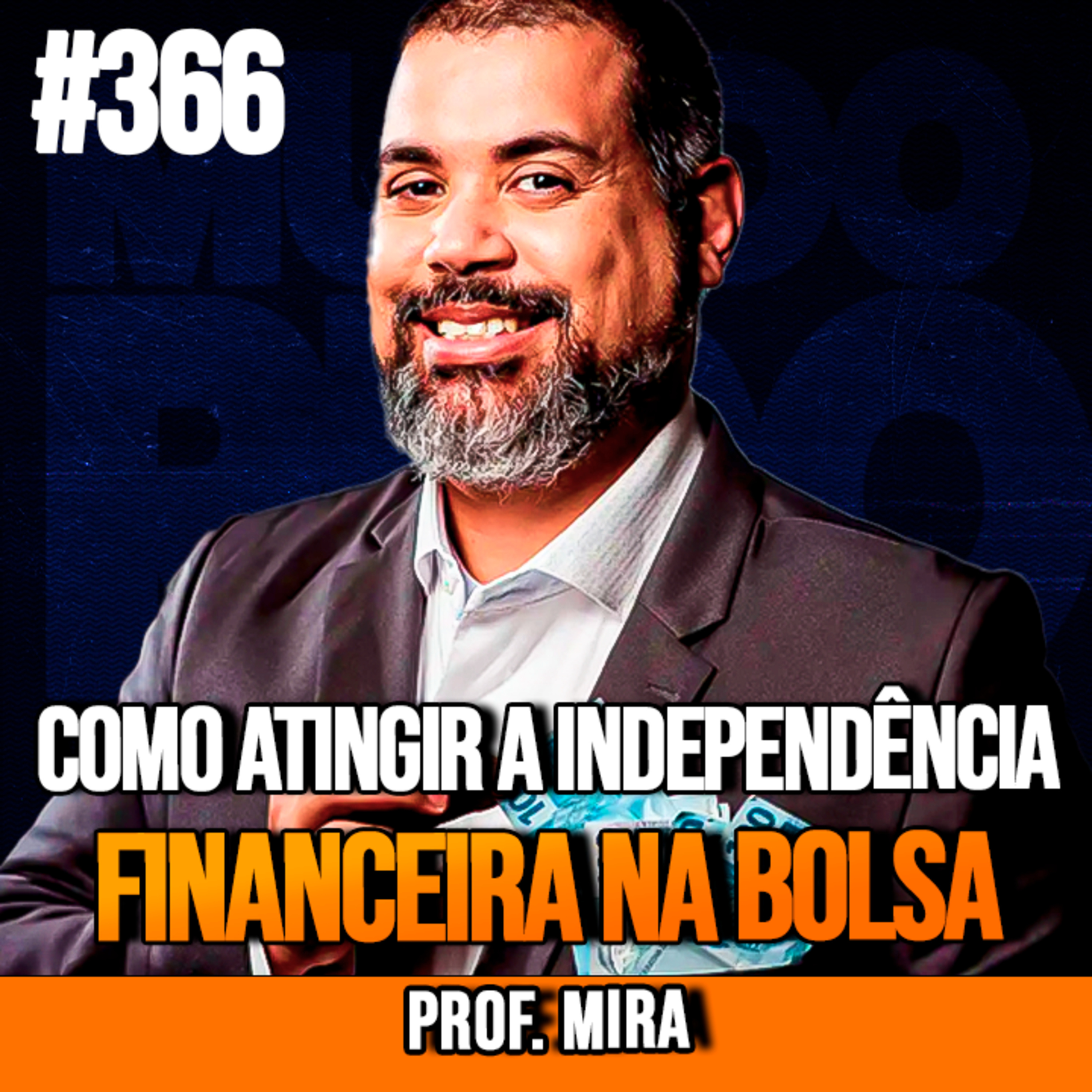  PROF. MIRA | COMO ATINGIR A INDEPENDÊNCIA FINANCEIRA NA BOLSA| InsightCast #366