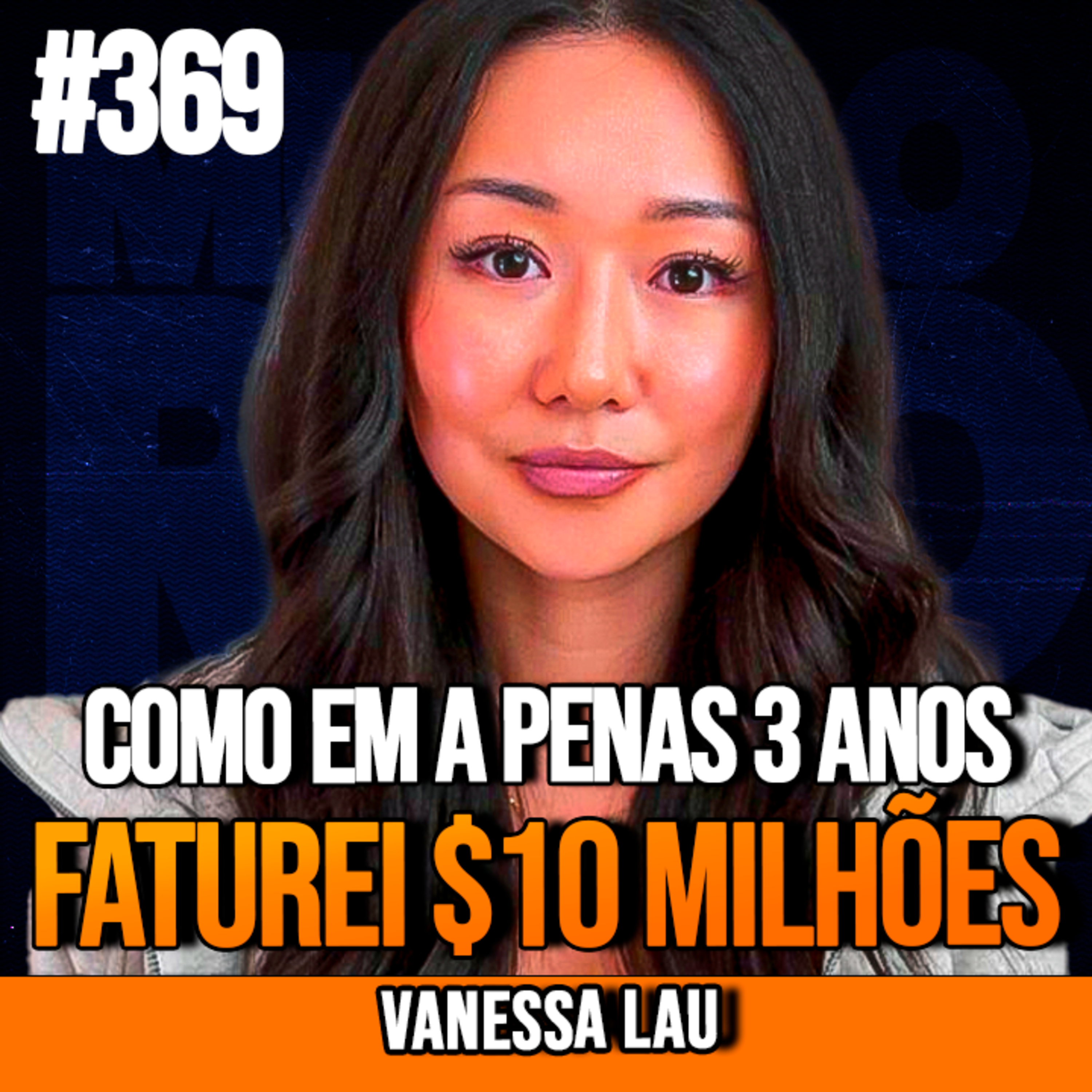 VANESSA LAU | COMO FATUREI $10 MILHÕES EM 3 ANOS | InsightCast #369