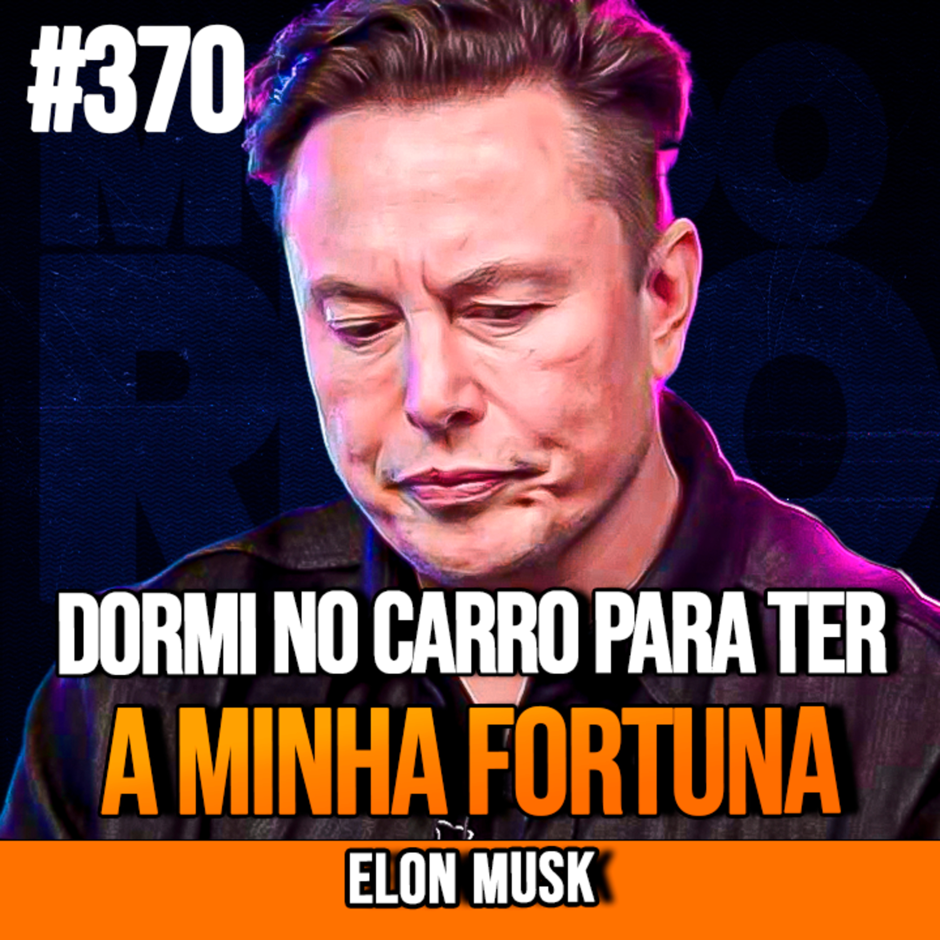 ELON MUSK | DORMI NO CARRO PARA CONSTRUIR MINHA FORTUNA | InsightCast #370