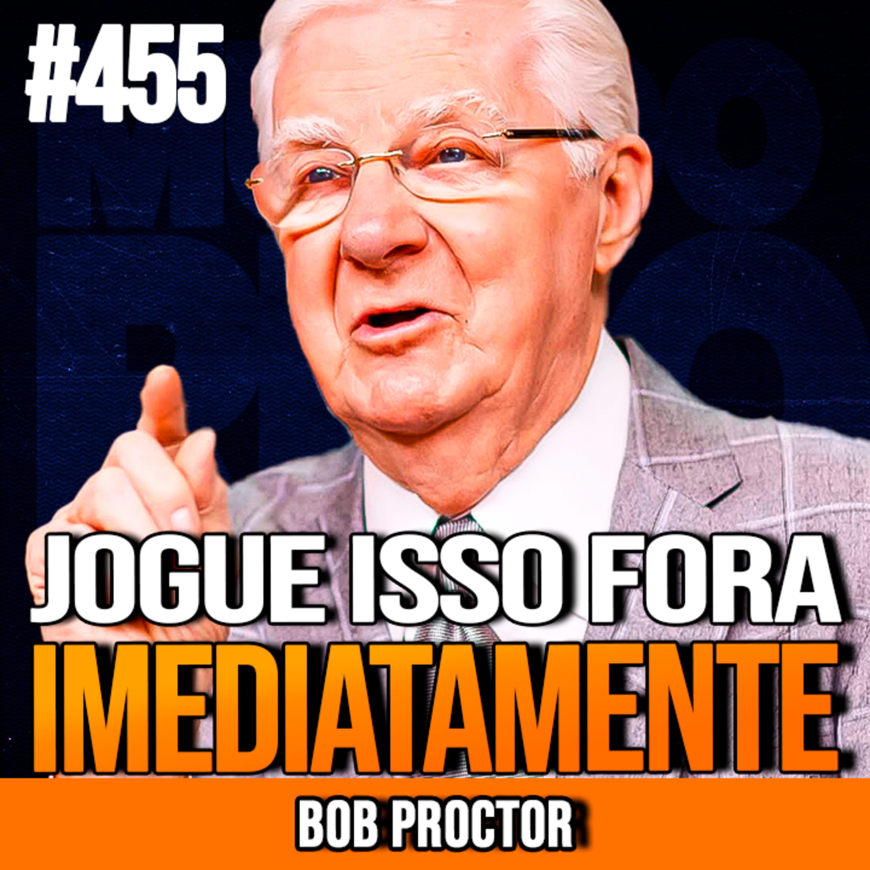 BOB PROCTOR | ISSO EM CASA TE IMPEDE DE ENRIQUECER | INSIGHTCAST #455