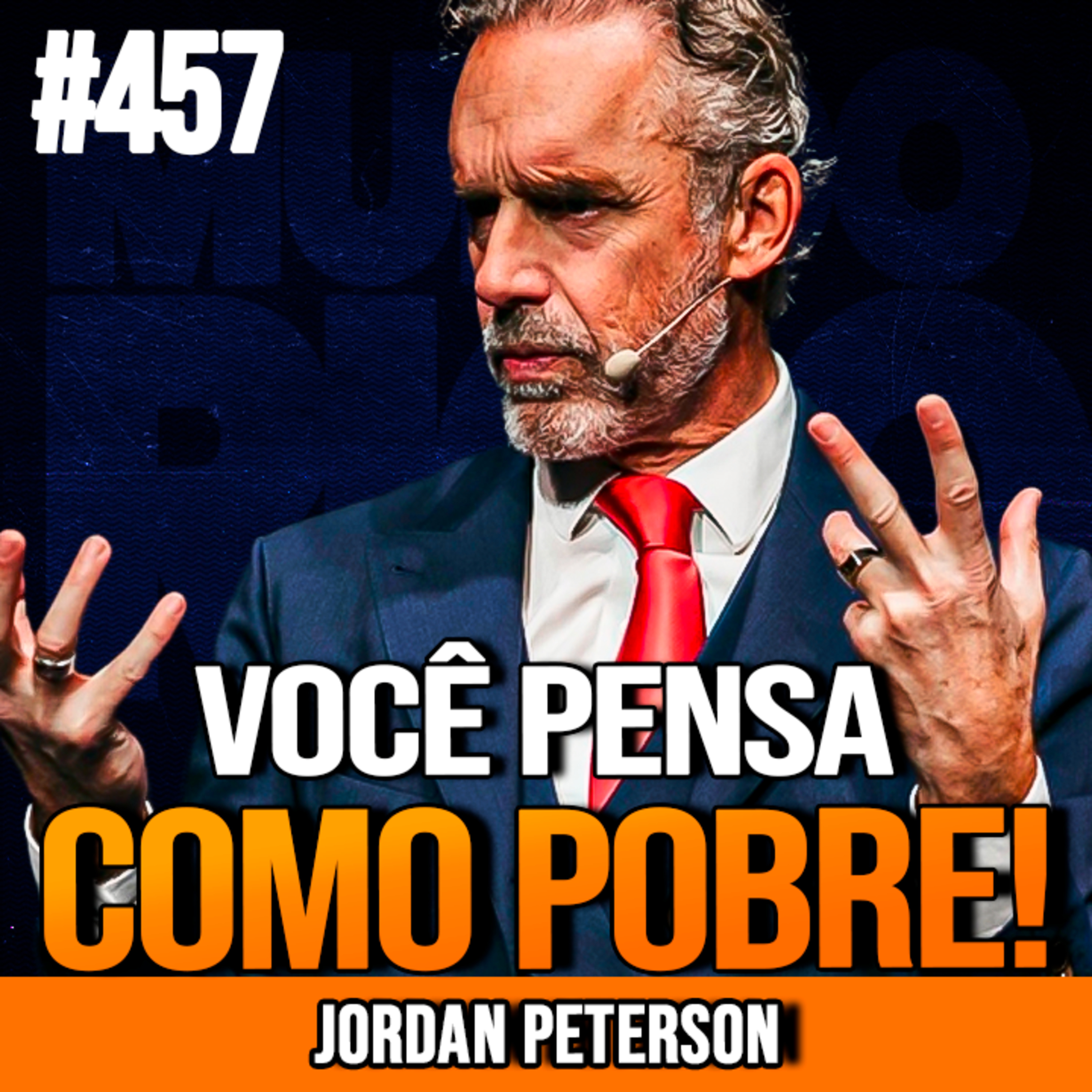 JORDAN PETERSON | REPROGRAME SUA MENTE PARA RIQUEZA | INSIGHTCAST #457