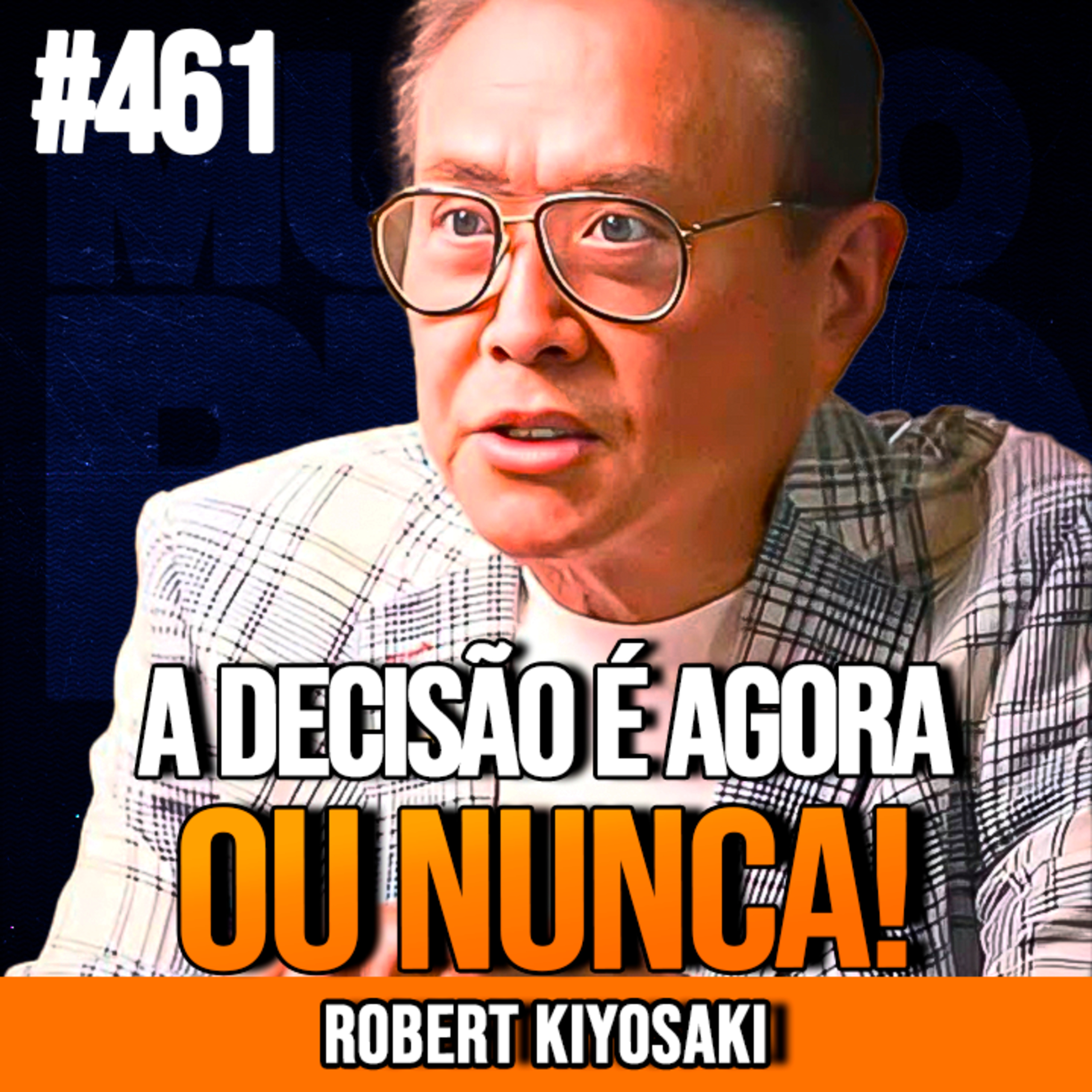 ROBERT KIYOSAKI | FAÇA ISSO OU FIQUE POBRE PARA SEMPRE | INSIGHTCAST #461