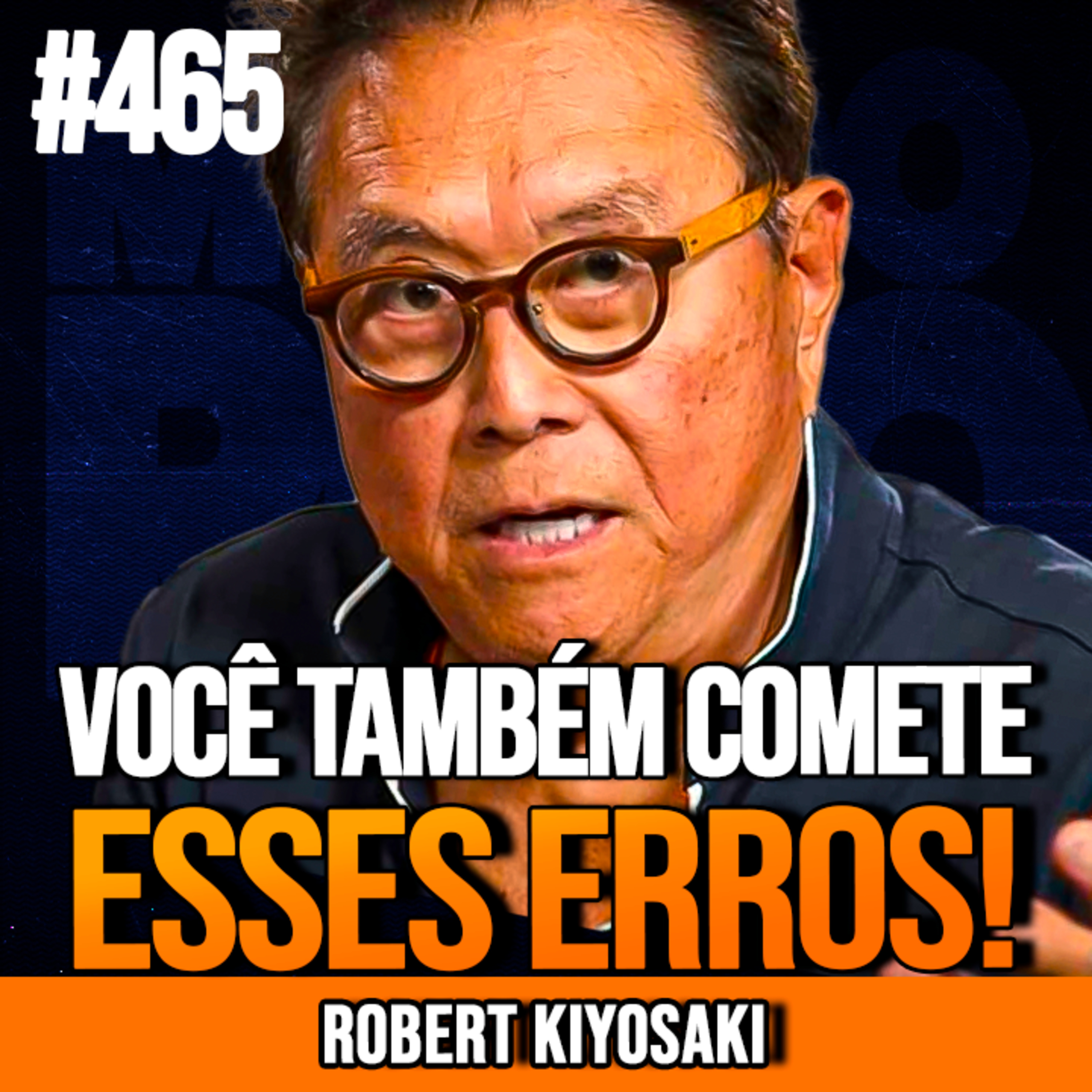 ROBERT KIYOSAKI | 7 ERROS FINANCEIROS FATAIS | INSIGHTCAST #465
