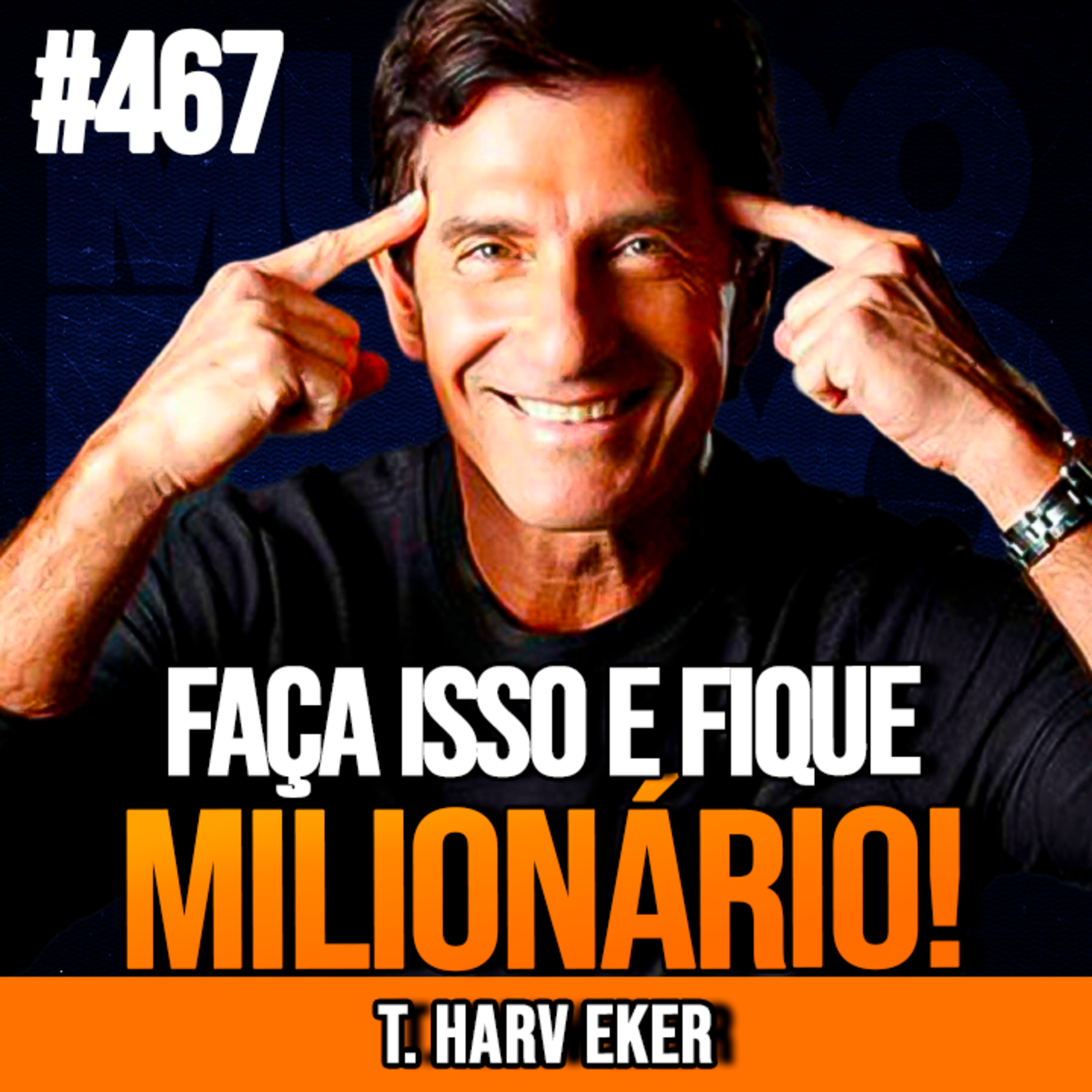 T. HARV EKER | HÁBITOS QUE ME TIRARAM DA POBREZA | INSIGHTCAST #467