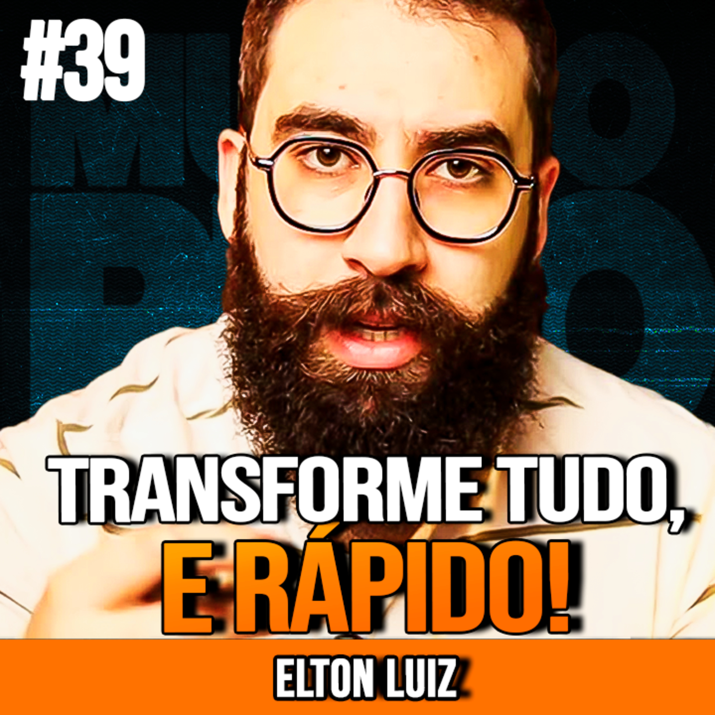 ELTON LUIZ | MUDE DE VIDA COMO NUM PASSE DE MÁGICA | MUNDO MENTAL #39