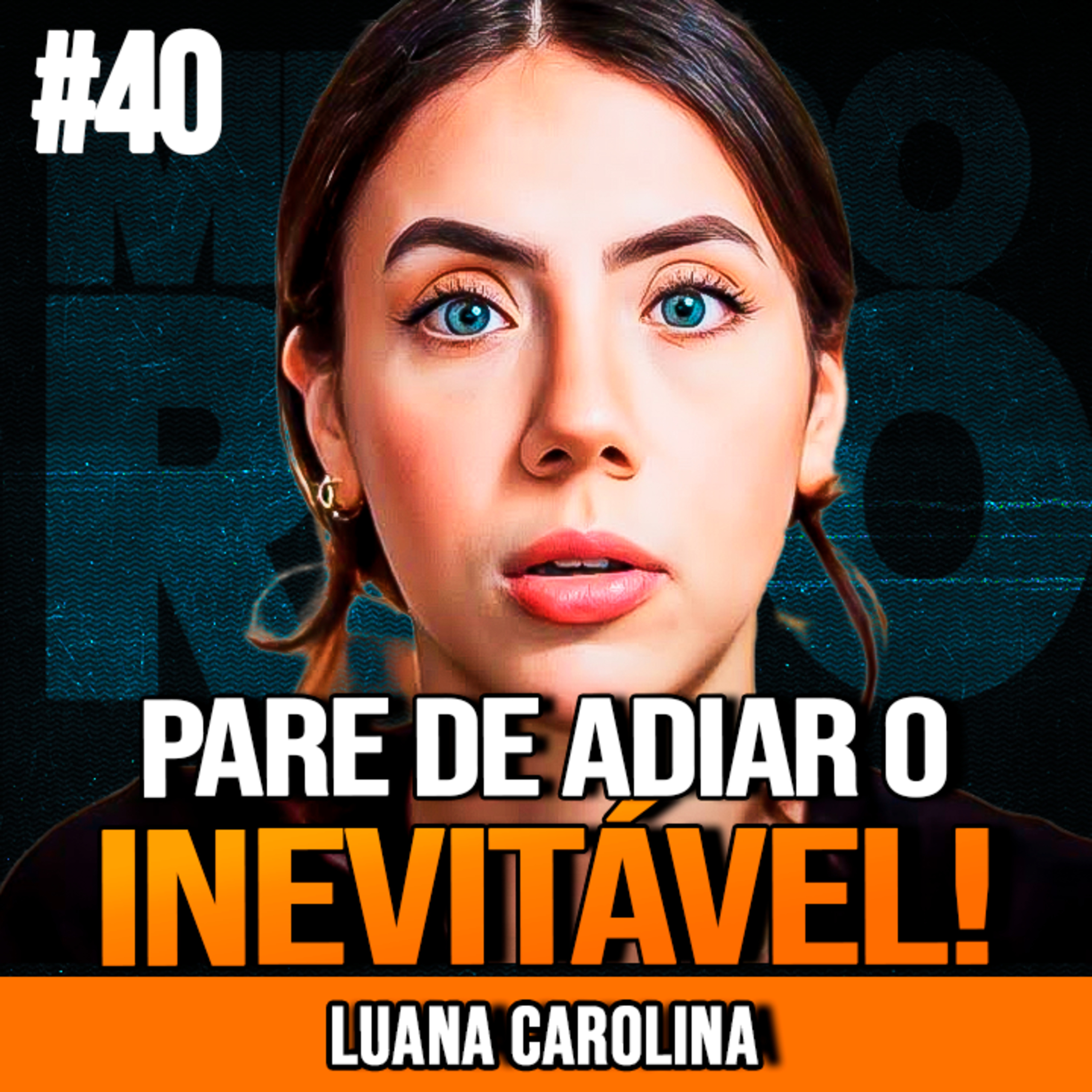 LUANA CAROLINA | A DECISÃO QUE VAI MUDAR SUA VIDA | MUNDO MENTAL #40