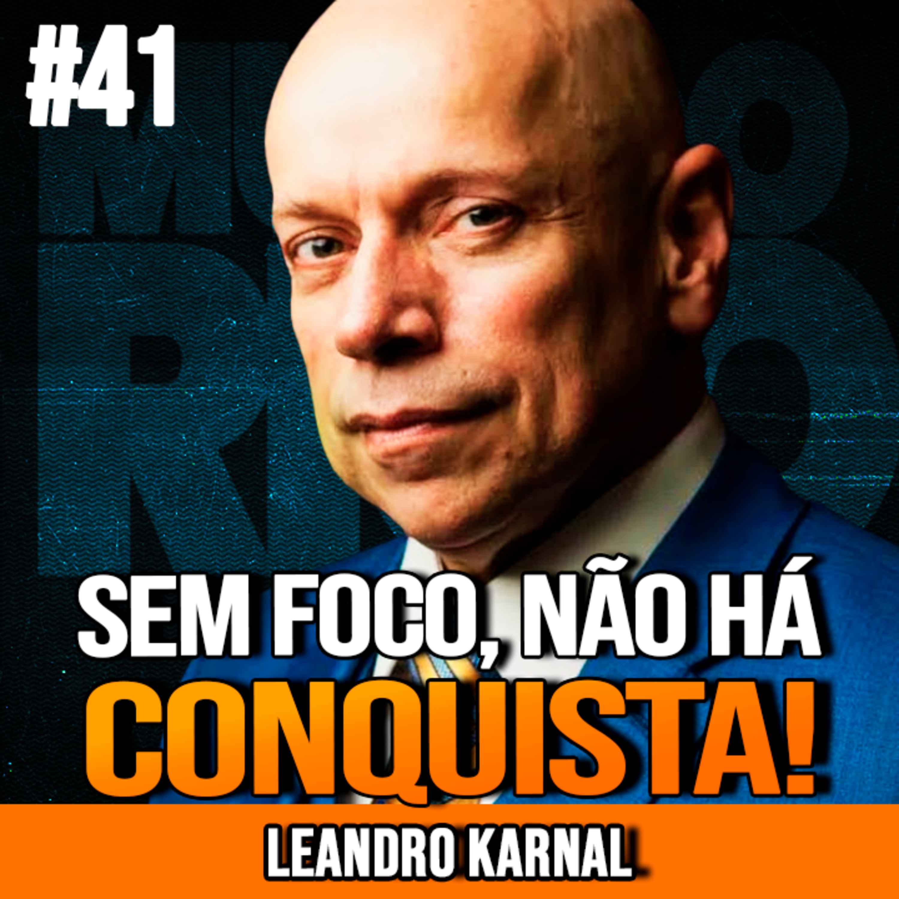 LEANDRO KARNAL | FOCO ABSOLUTO PARA ALCANÇAR OBJETIVOS | MUNDO MENTAL #41