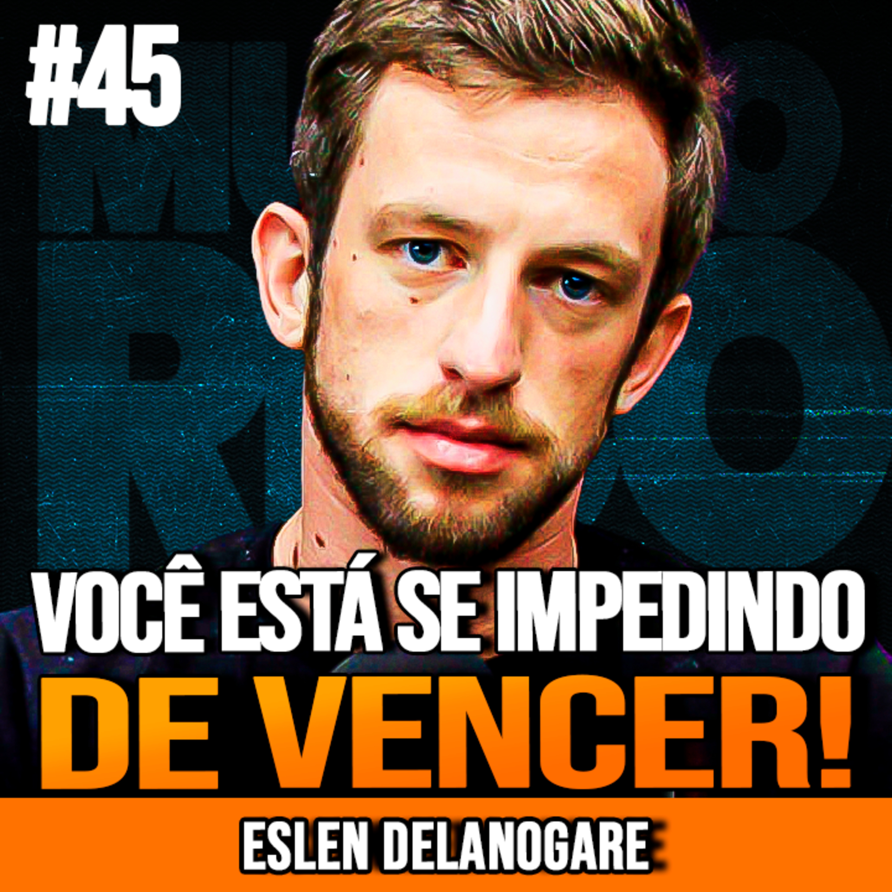 ESLEN DELANOGARE | SEM AUTOCONFIANÇA, NÃO HÁ SUCESSO | MUNDO MENTAL #45
