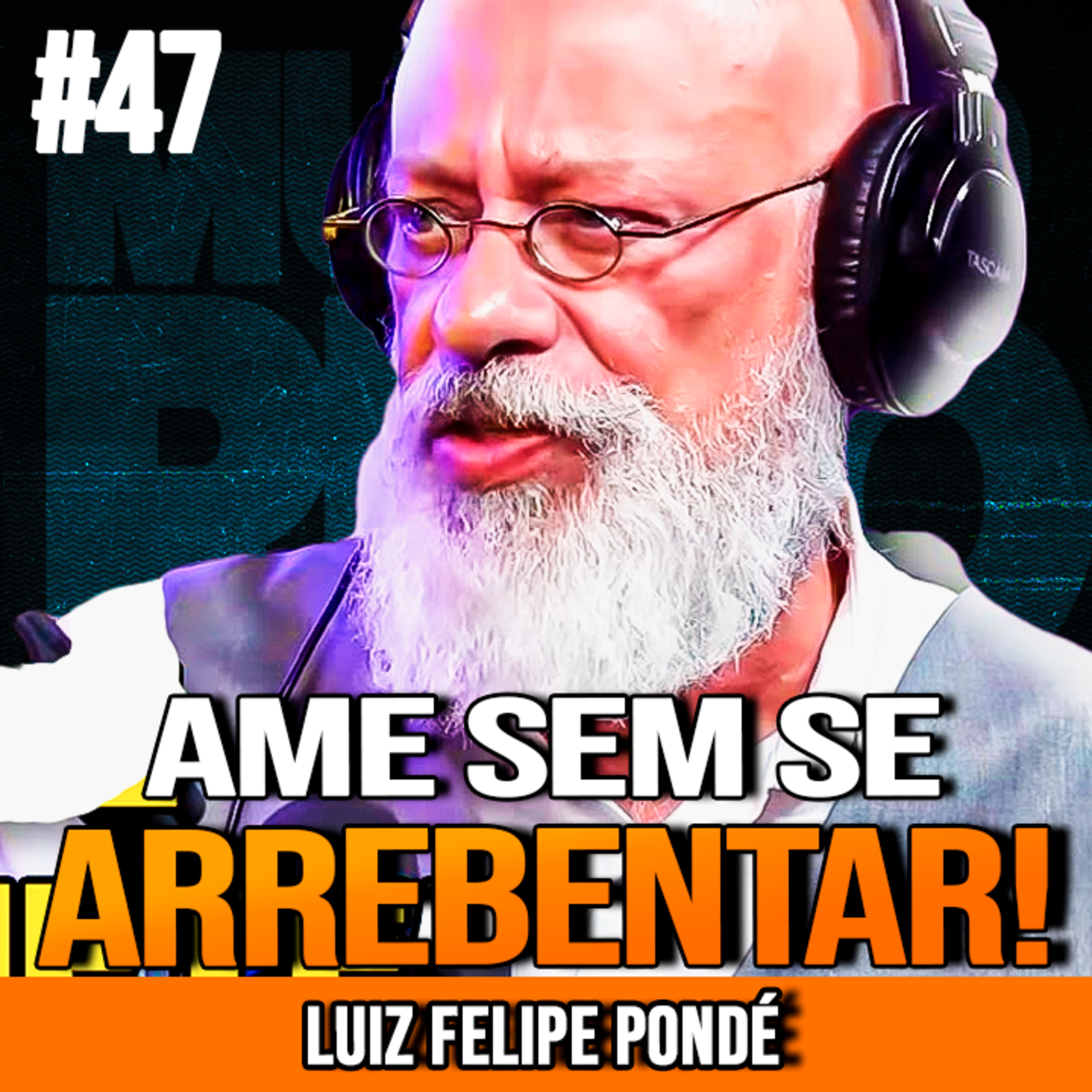 LUIZ FELIPE PONDÉ | ENTENDA OS RELACIONAMENTOS DE HOJE | MUNDO MENTAL #47