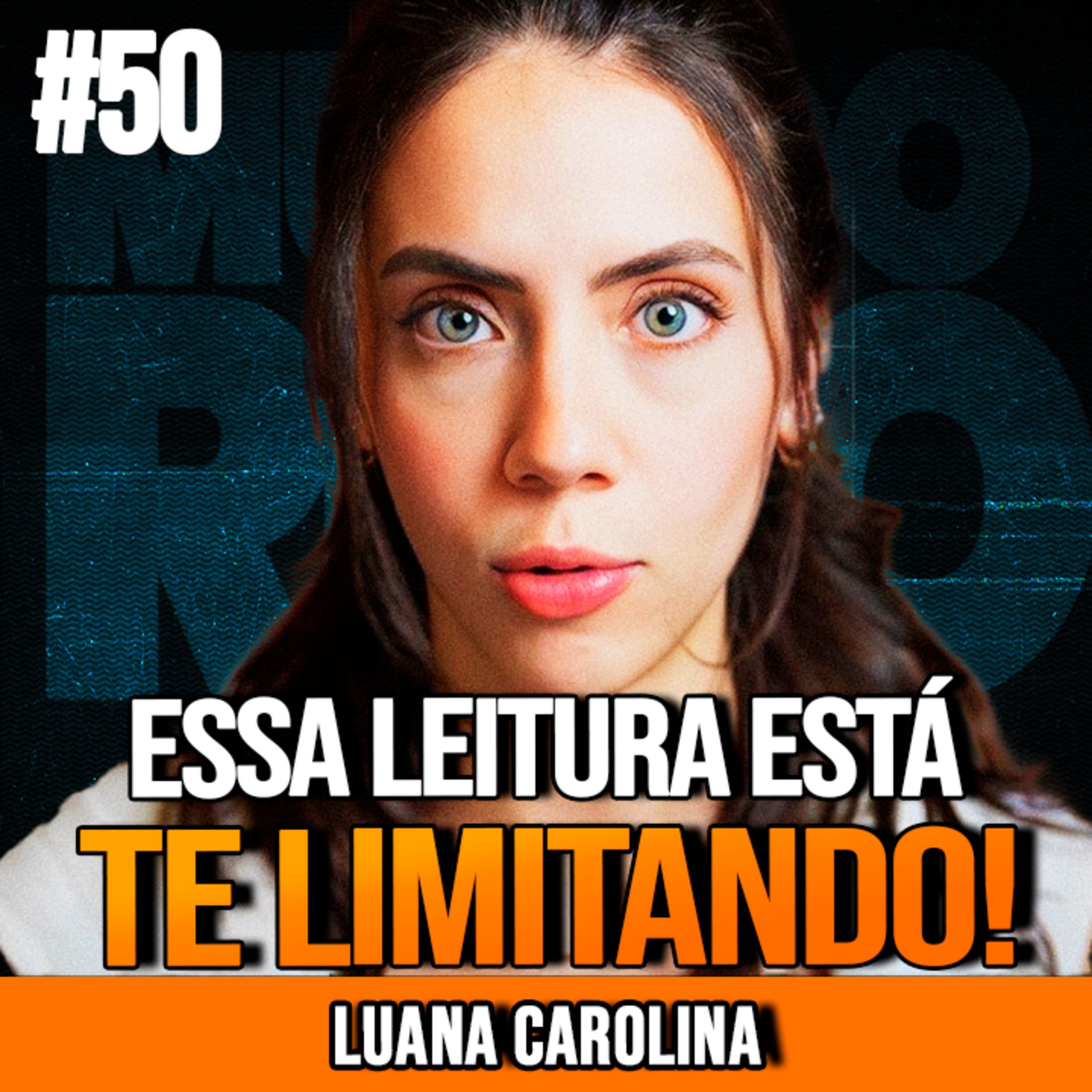 LUANA CAROLINA | PARE DE LER O QUE TE ATRASA | MUNDO MENTAL #50