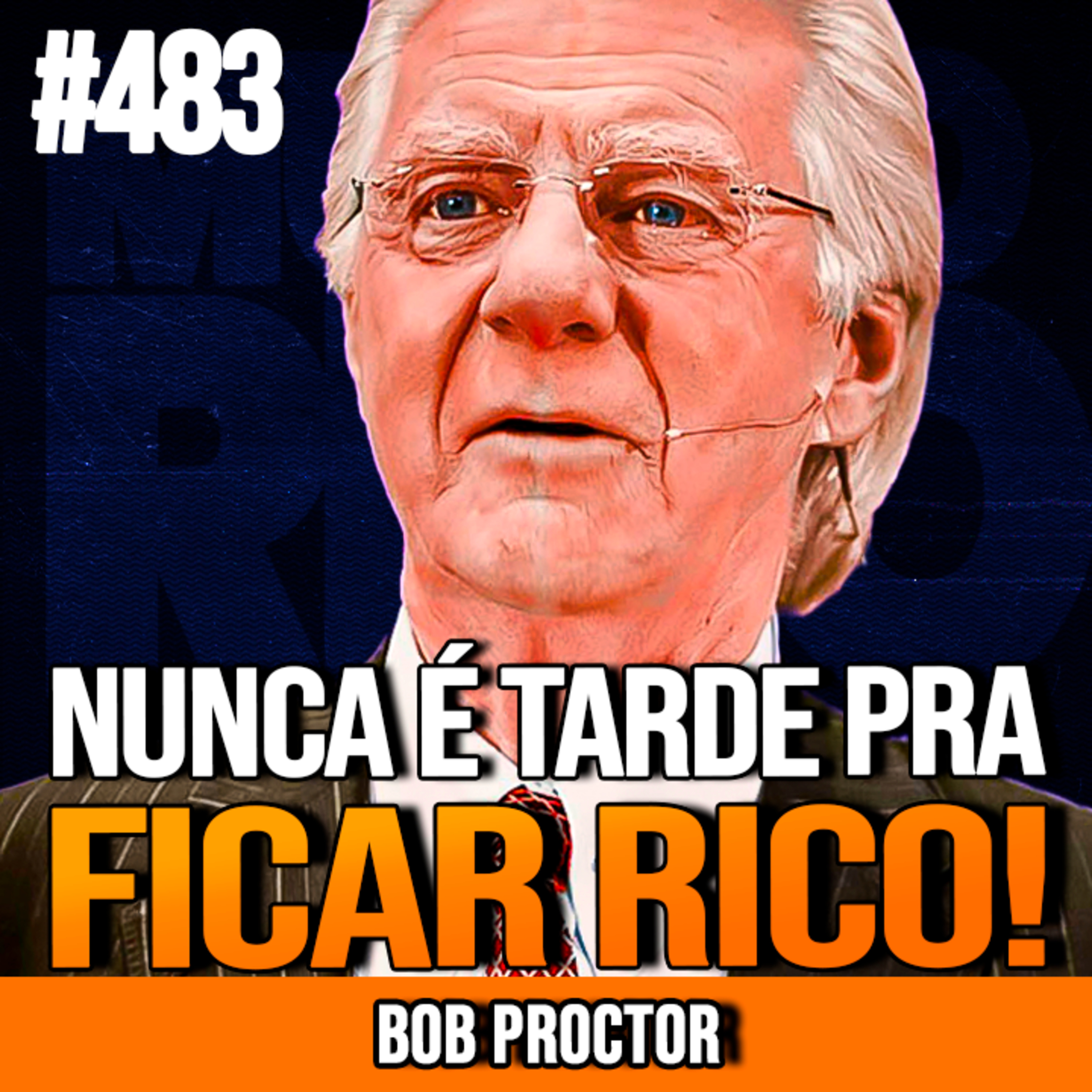 BOB PROCTOR | COMO SAIR DA POBREZA DEPOIS DOS 50 | INSIGHTCAST #483