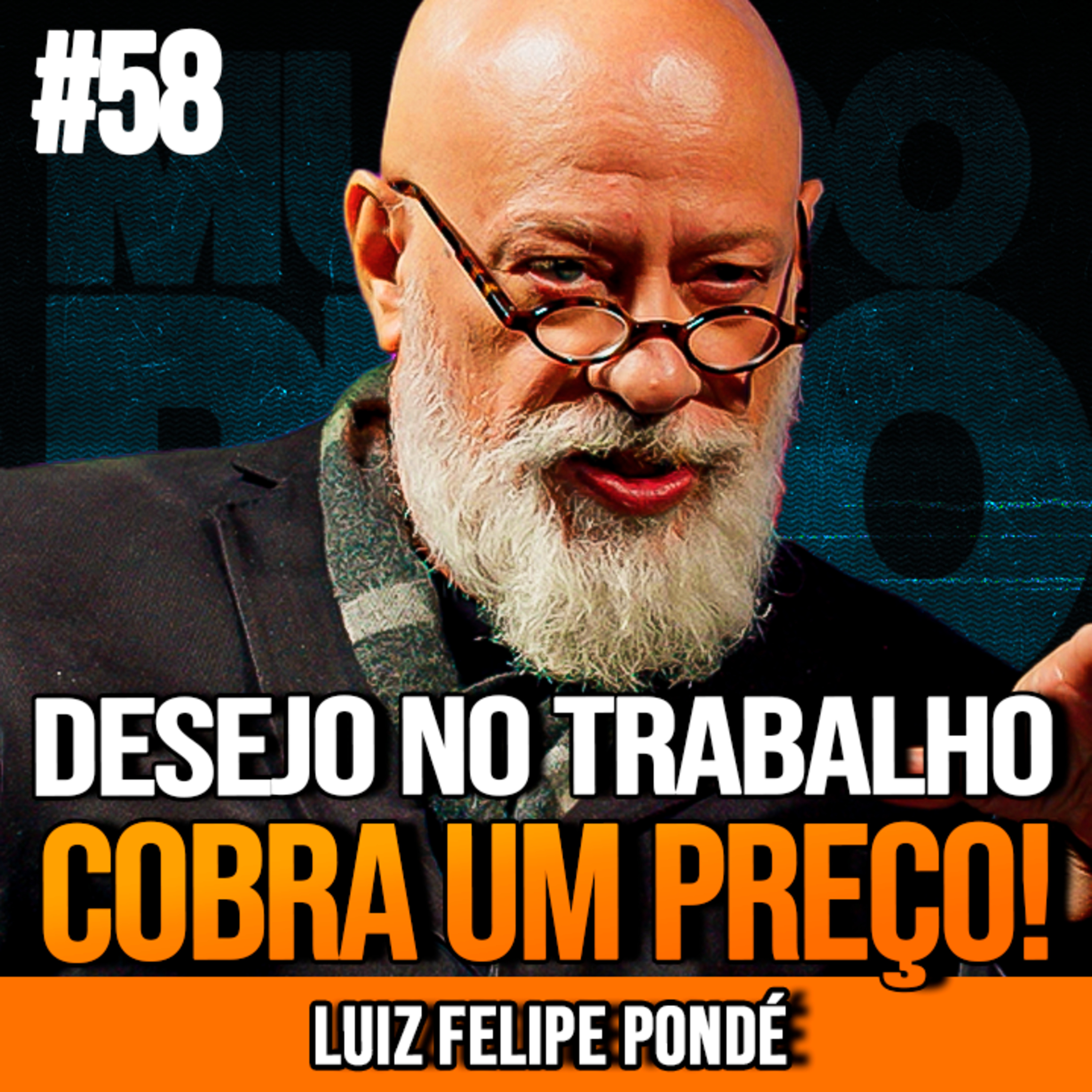 LUIZ FELIPE PONDÉ | ATRAÇÃO NO TRABALHO É UMA BOMBA RELÓGIO | MUNDOMENTAL #58