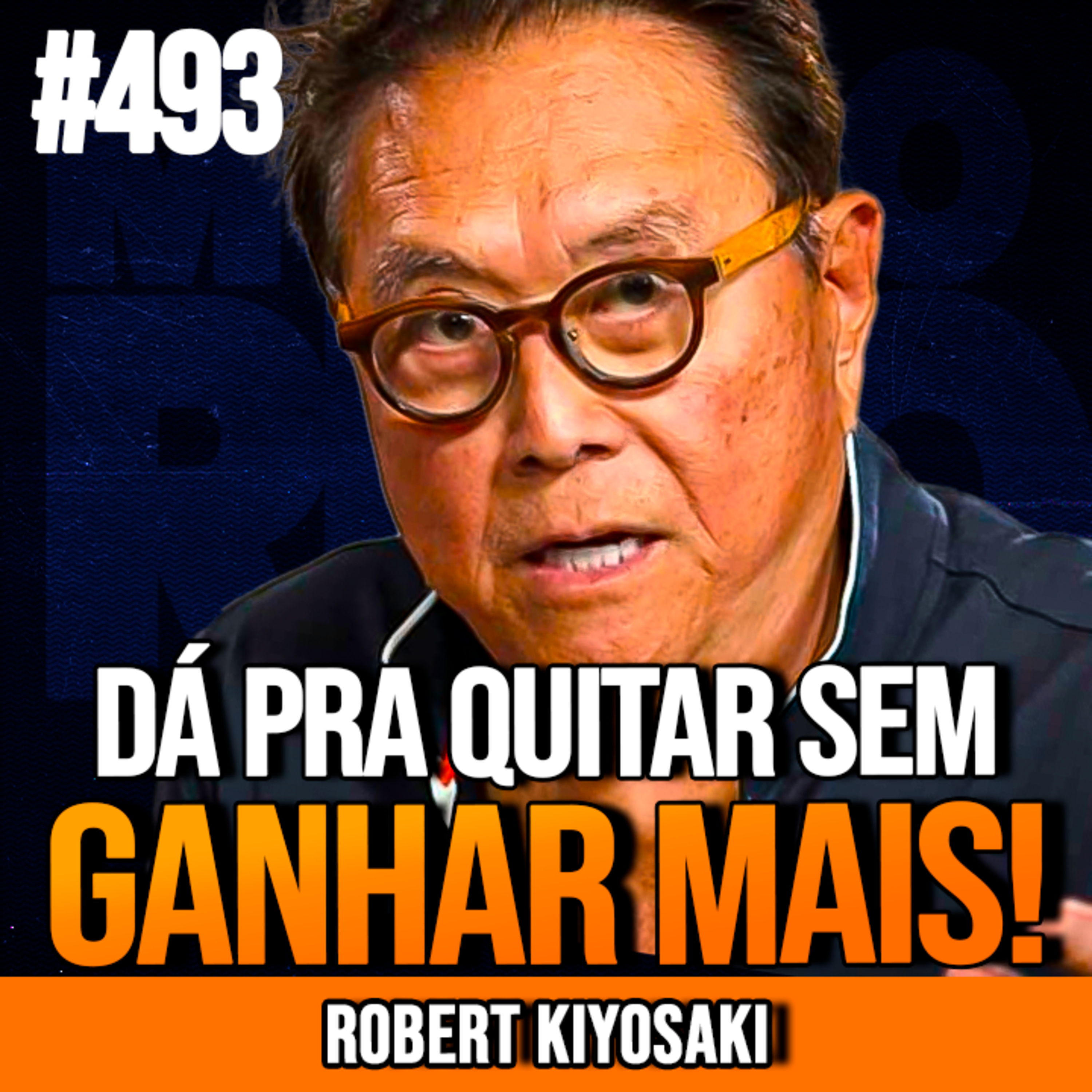 ROBERT KIYOSAKI | SAIA DAS DÍVIDAS SEM GANHAR MAIS | INSIGHTCAST #493