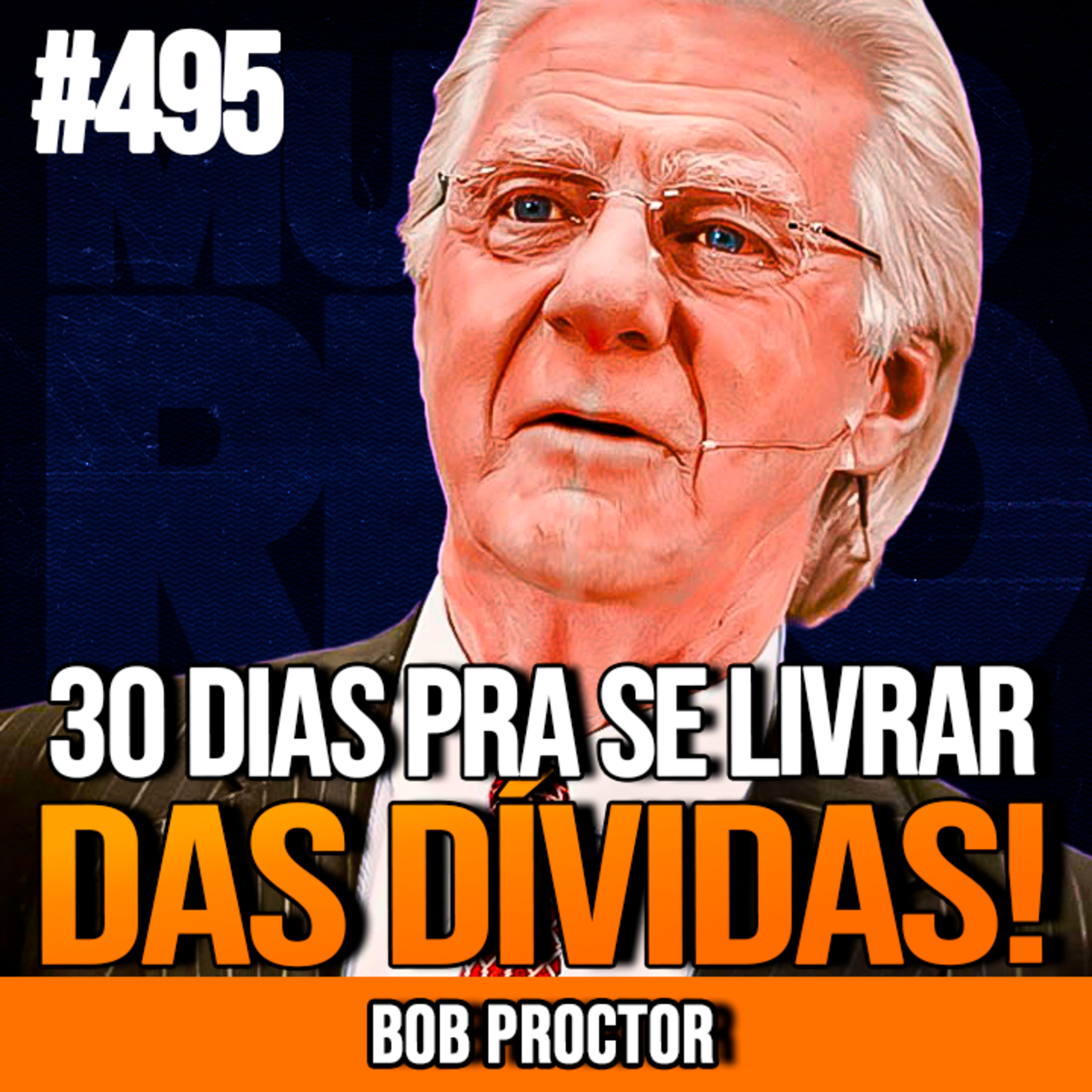 BOB PROCTOR | A FRASE QUE ME LIVROU DAS DÍVIDAS | INSIGHTCAST #495