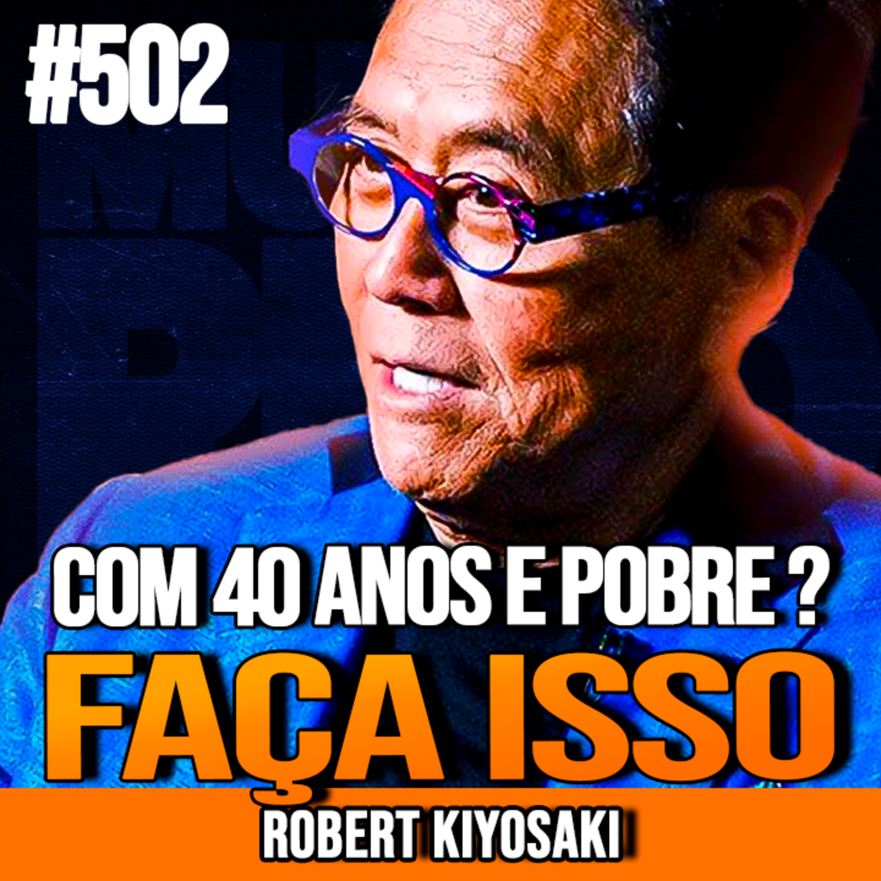 ROBERT KIYOSAKI | 25 ERROS QUE TE MANTÊM POBRE AOS 40 | INSIGHTCAST #502