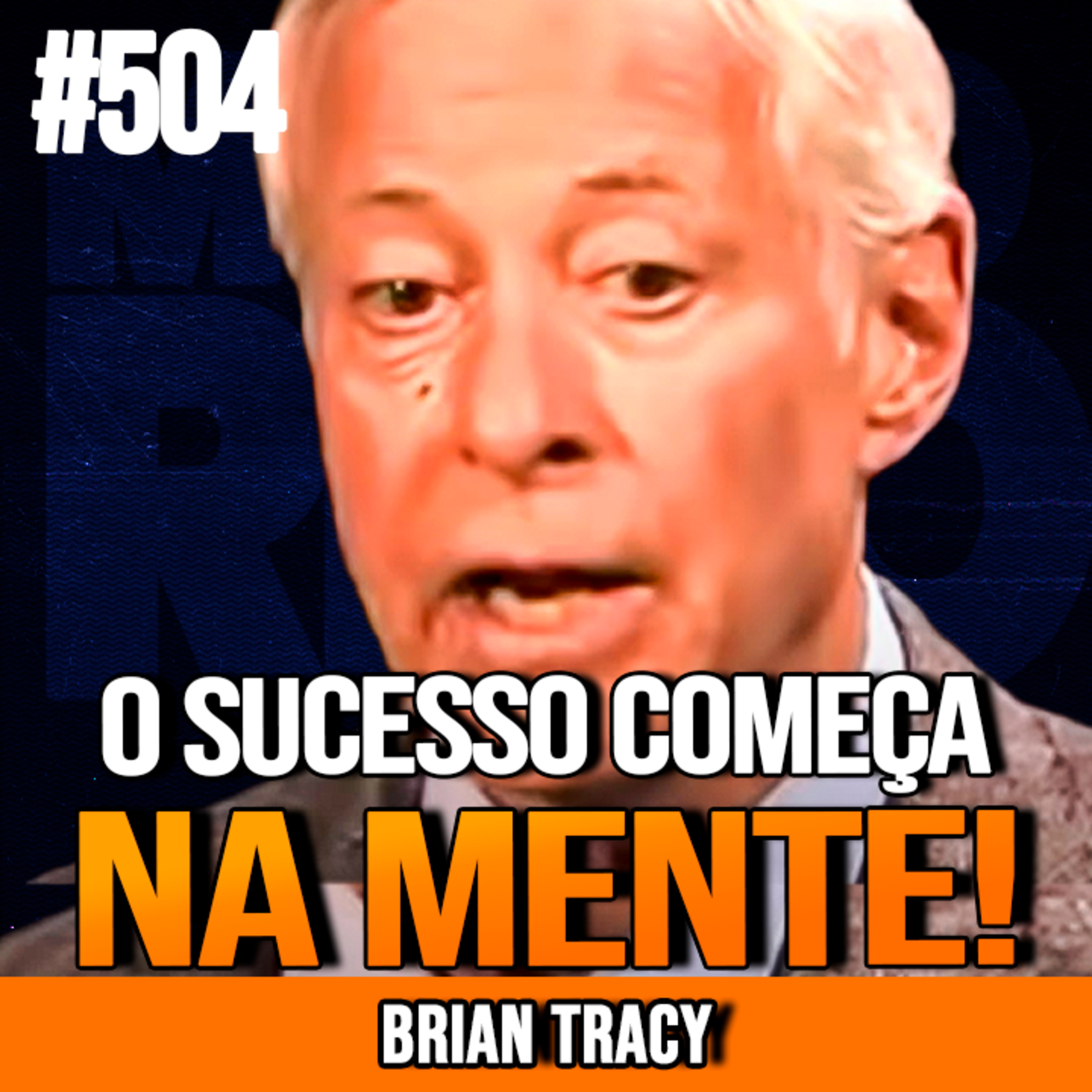 BRIAN TRACY | 7 REGRAS MENTAIS PARA O SUCESSO | INSIGHTCAST #504