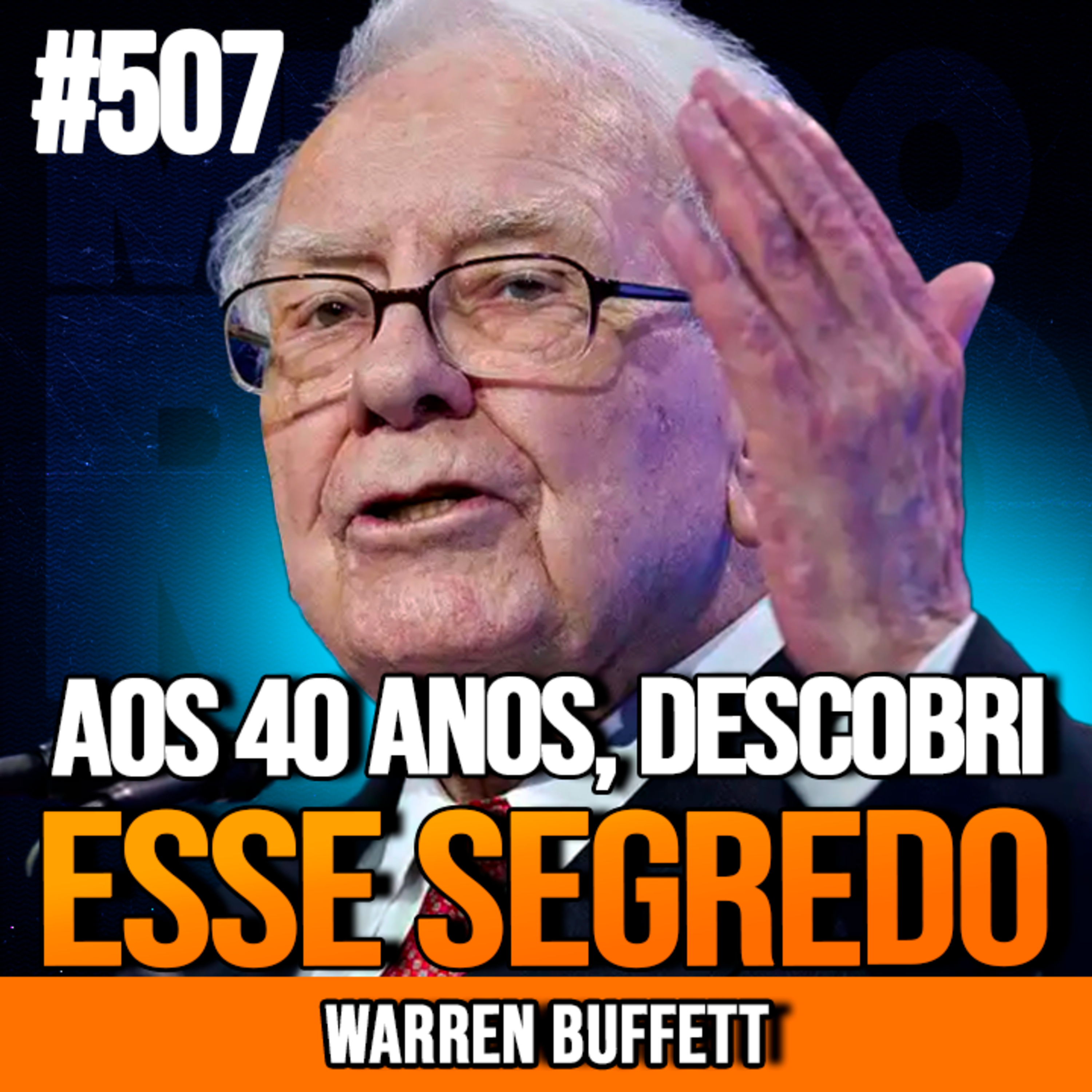 WARREN BUFFETT | ENTENDI COMO FICAR RICO AOS 40 ANOS | INSIGHTCAST #507