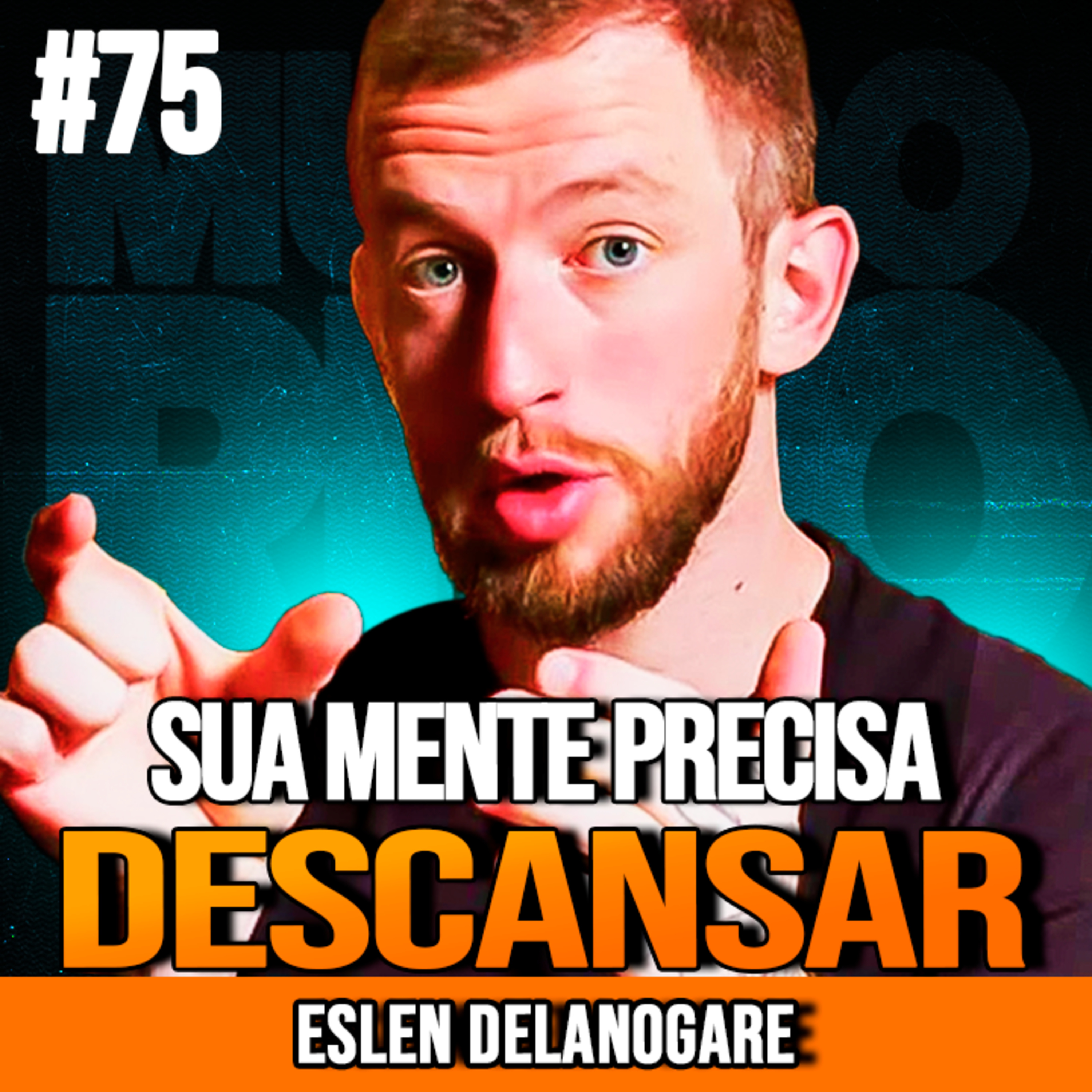 ESLEN DELANOGARE | COMAÇAR A ESVAZIAR A MENTE AGORA | MUNDOMENTAL #75