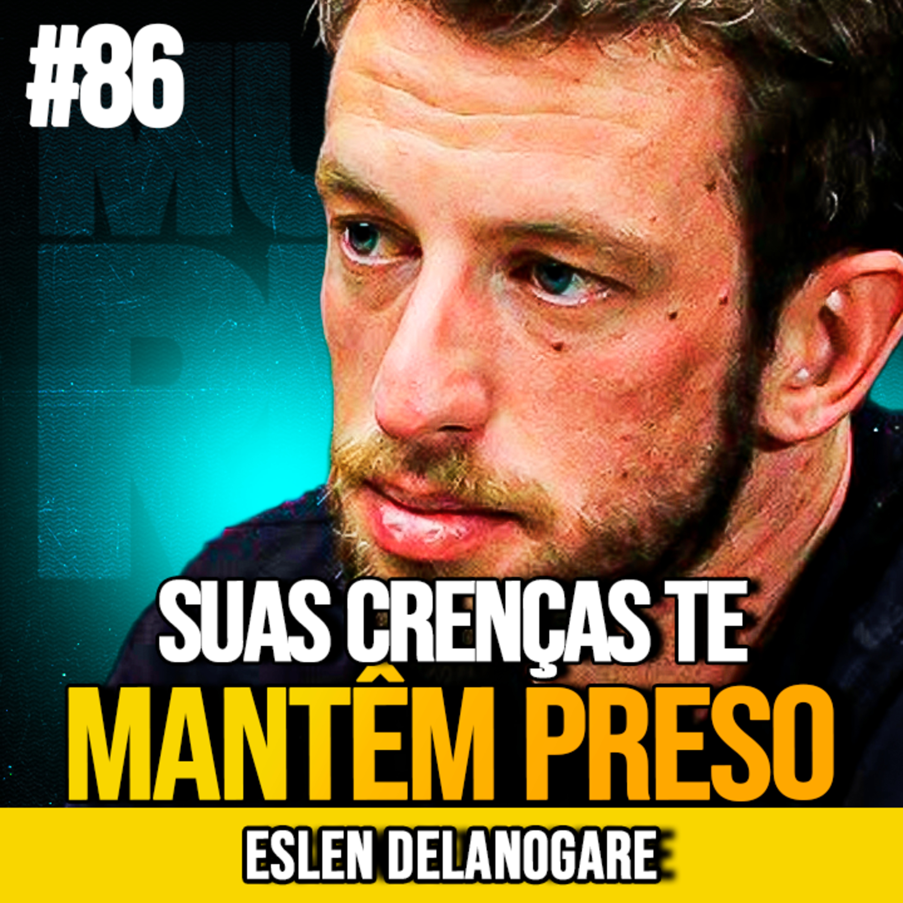ESLEN DELANOGARE | SUPERE AS CRENÇAS QUE TE FAZEM DUVIDAR | MUNDOMENTAL #86