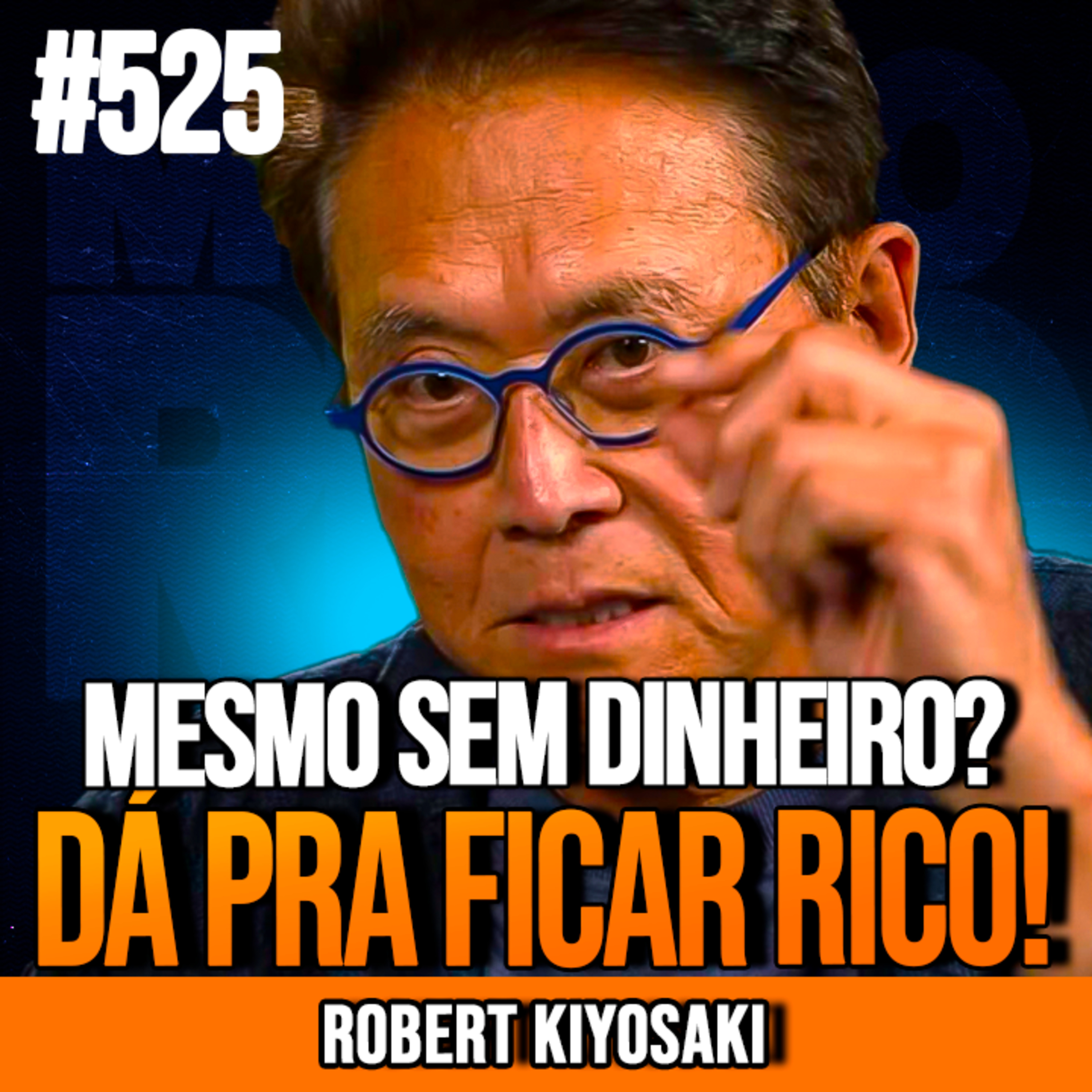 ROBERT KIYOSAKI | COMO FICAR MILIONÁRIO AOS 40 SEM GRANA | INSIGHTCAST #525