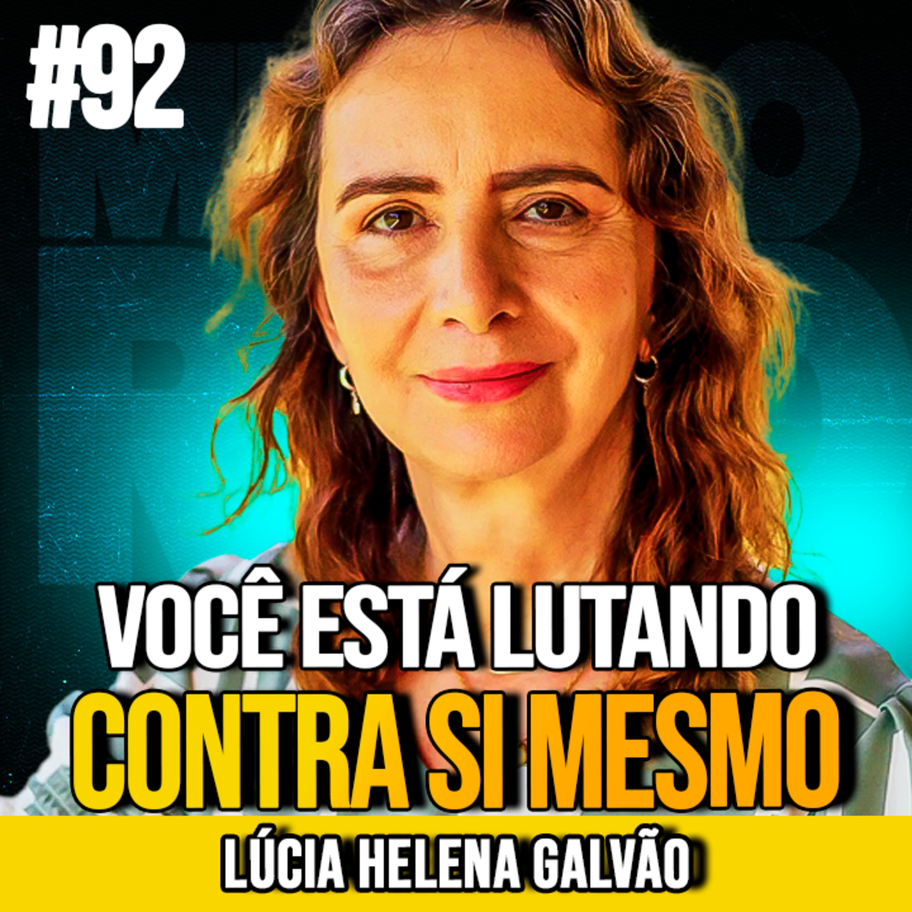 LÚCIA HELENA GALVÃO | SUPERE A FORÇA QUE TE IMPEDE DE CRESCER | MUNDOMENTAL #92