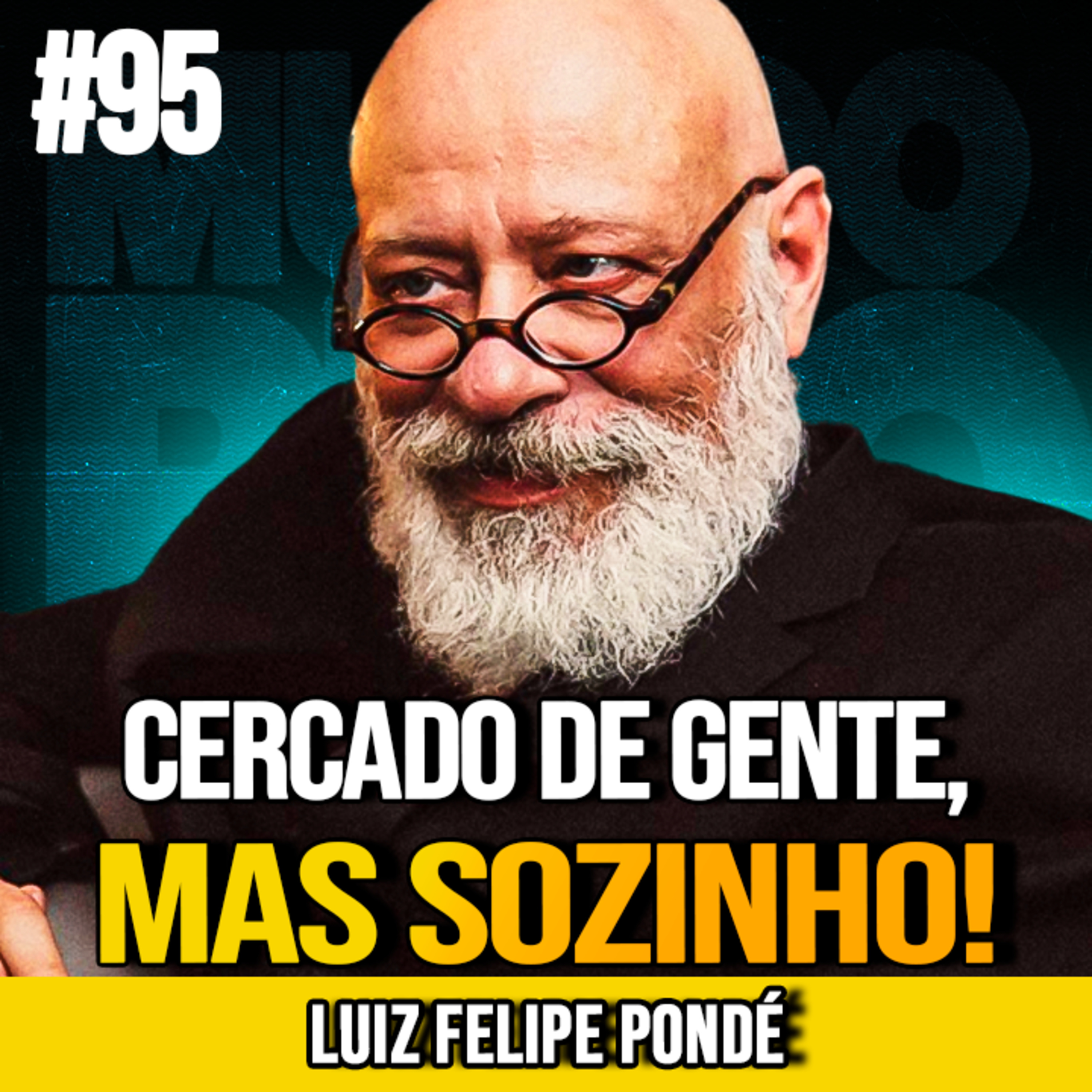 LUIZ FELIPE PONDÉ | A SOLIDÃO QUE A MODERNIDADE ESCONDE | MUNDOMENTAL #95