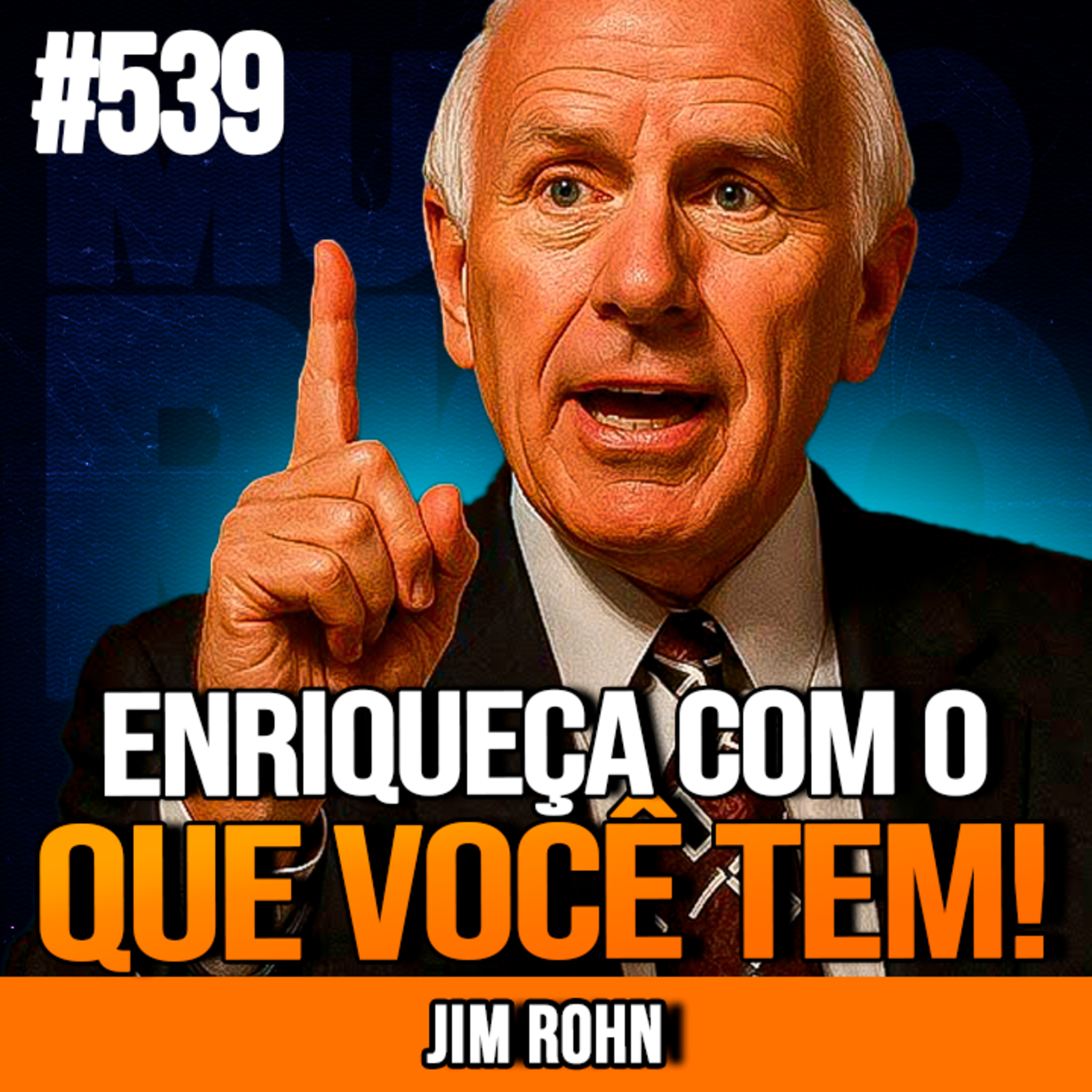 JIM ROHN | FIQUE RICO COM O SALÁRIO QUE VOCÊ JÁ TEM | INSIGHTCAST #539