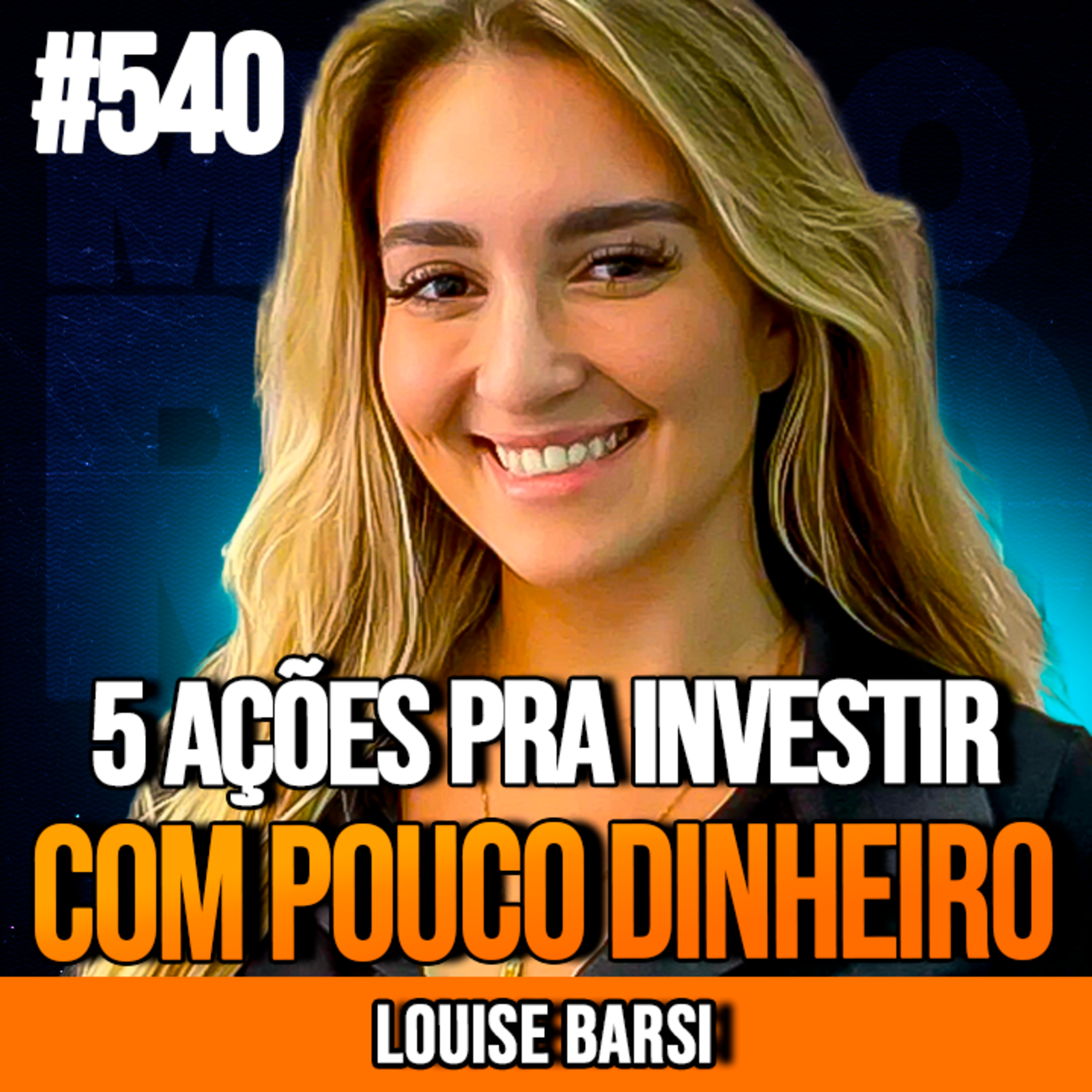 LOUISE BARSI | 5 AÇÕES PRA INVESTIR COM POUCO DINHEIRO | INSIGHTCAST #540