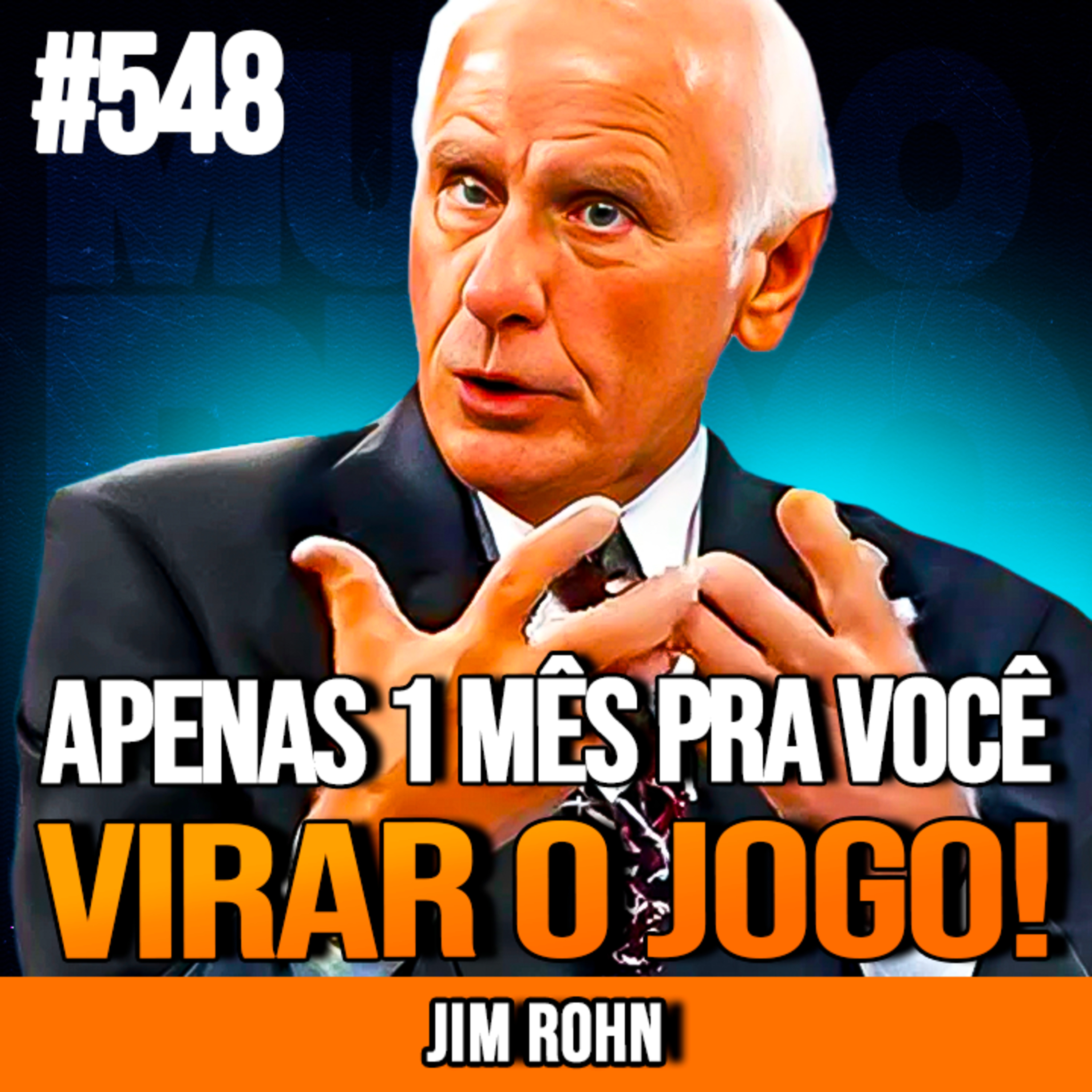 JIM ROHN | 3 VERDADES QUE MUDAM SUA VIDA EM 1 MÊS | INSIGHTCAST #548
