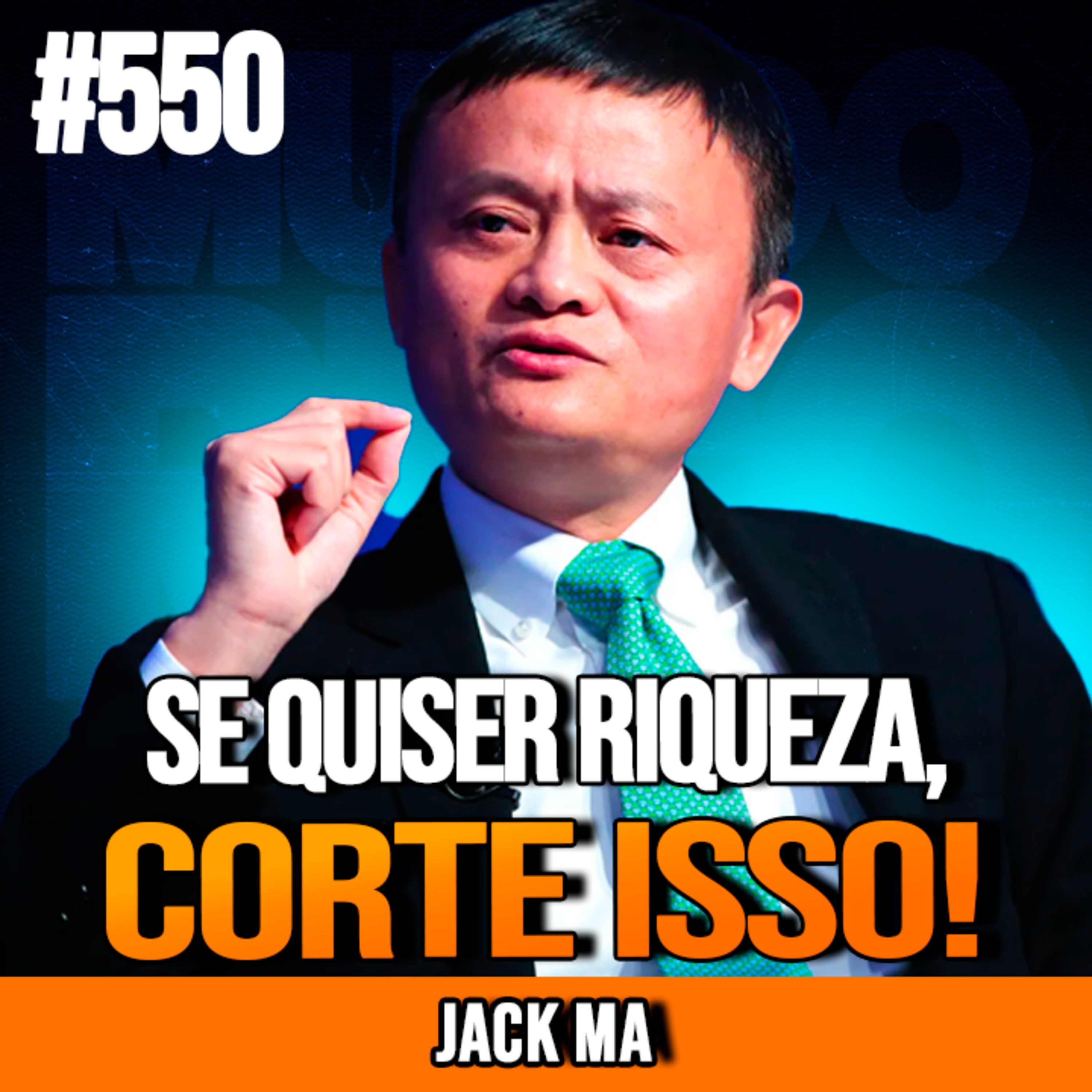 JACK MA | 7 HÁBITOS QUE ABANDONEI PRA ENRIQUECER | INSIGHTCAST #550