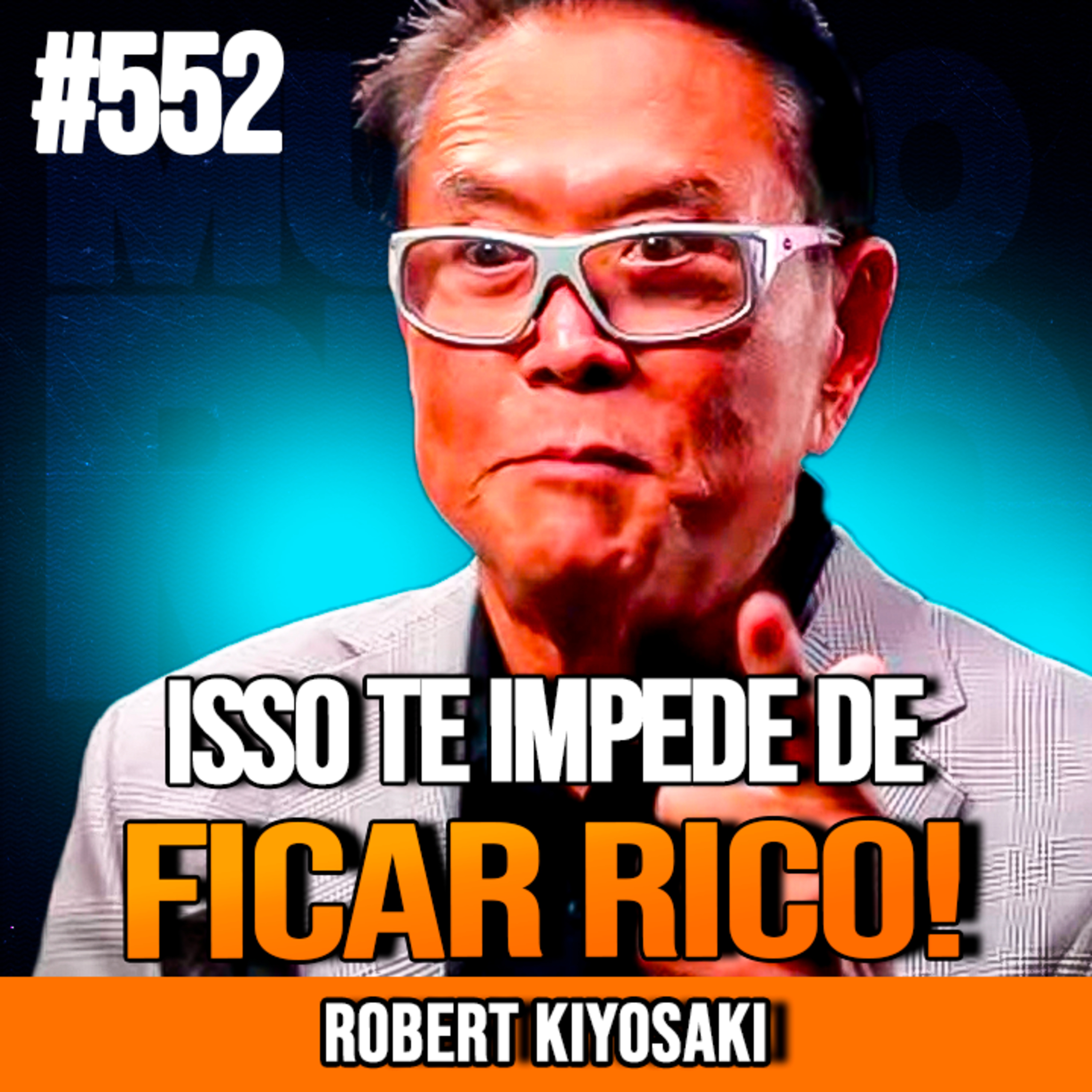 ROBERT KIYOSAKI | 9 COISAS QUE ME MANTIVERAM POBRE | INSIGHTCAST #552