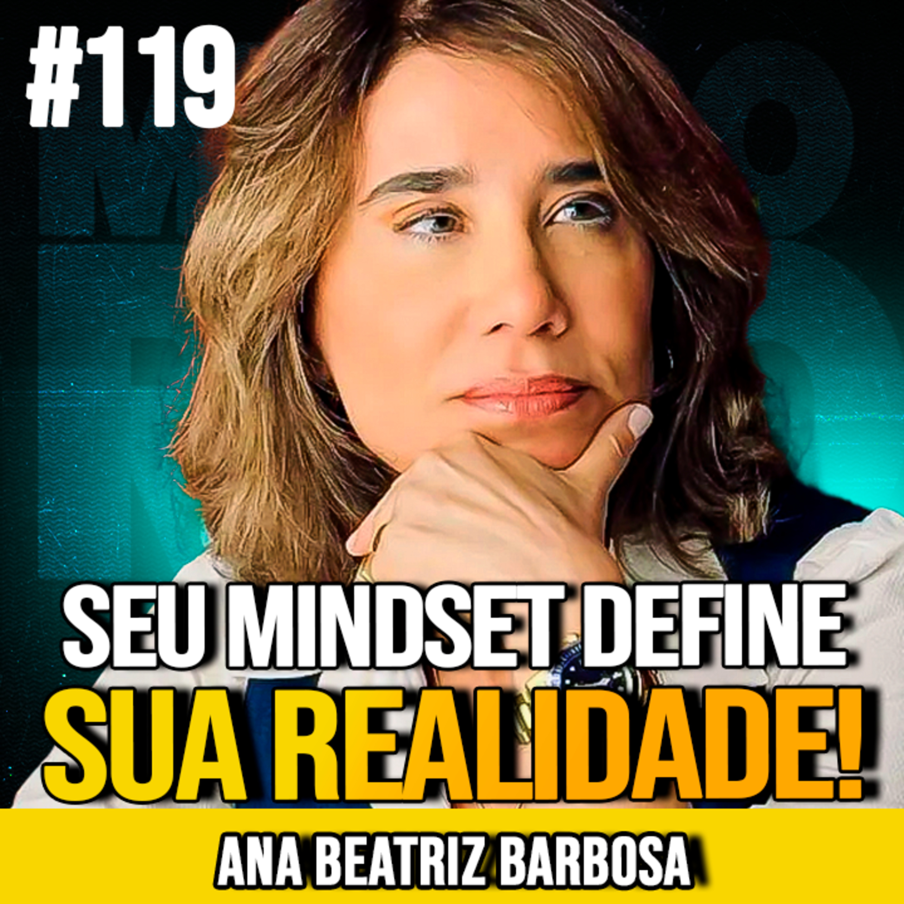 ANA BEATRIZ BARBOSA | O SEGREDO PSICOLÓGICO PARA VENCER NA VIDA | MUNDOMENTAL #119