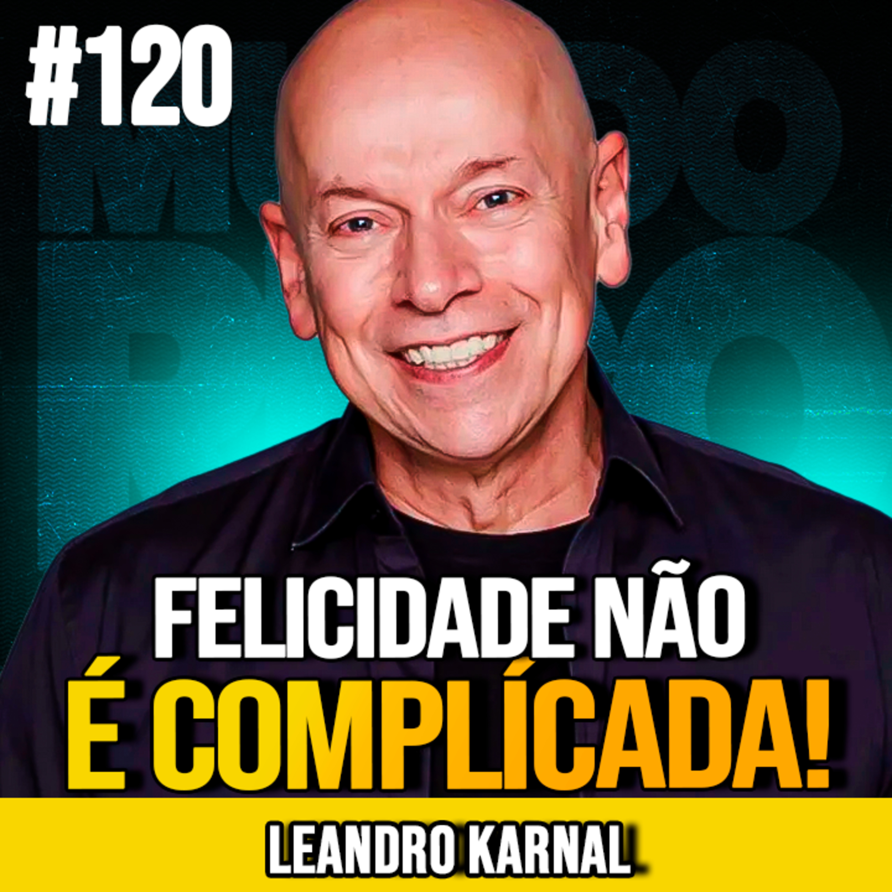 LEANDRO KARNAL | A CHAVE SIMPLES E PROFUNDA DA FELICIDADE | MUNDOMENTAL #120 episode artwork