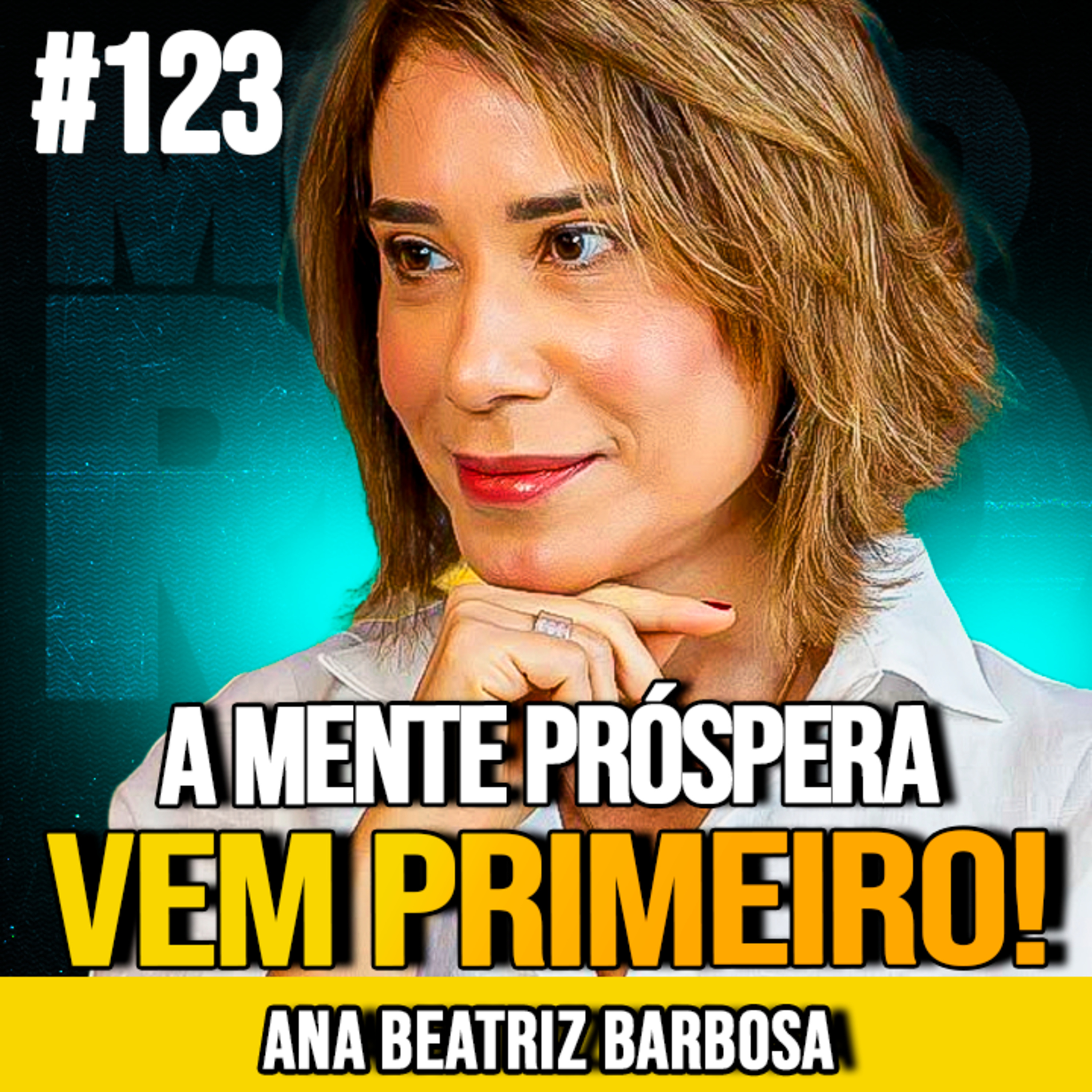 ANA BEATRIZ BARBOSA | A CHAVE PSICOLÓGICA DA PROSPERIDADE | MUNDOMENTAL #123 episode artwork