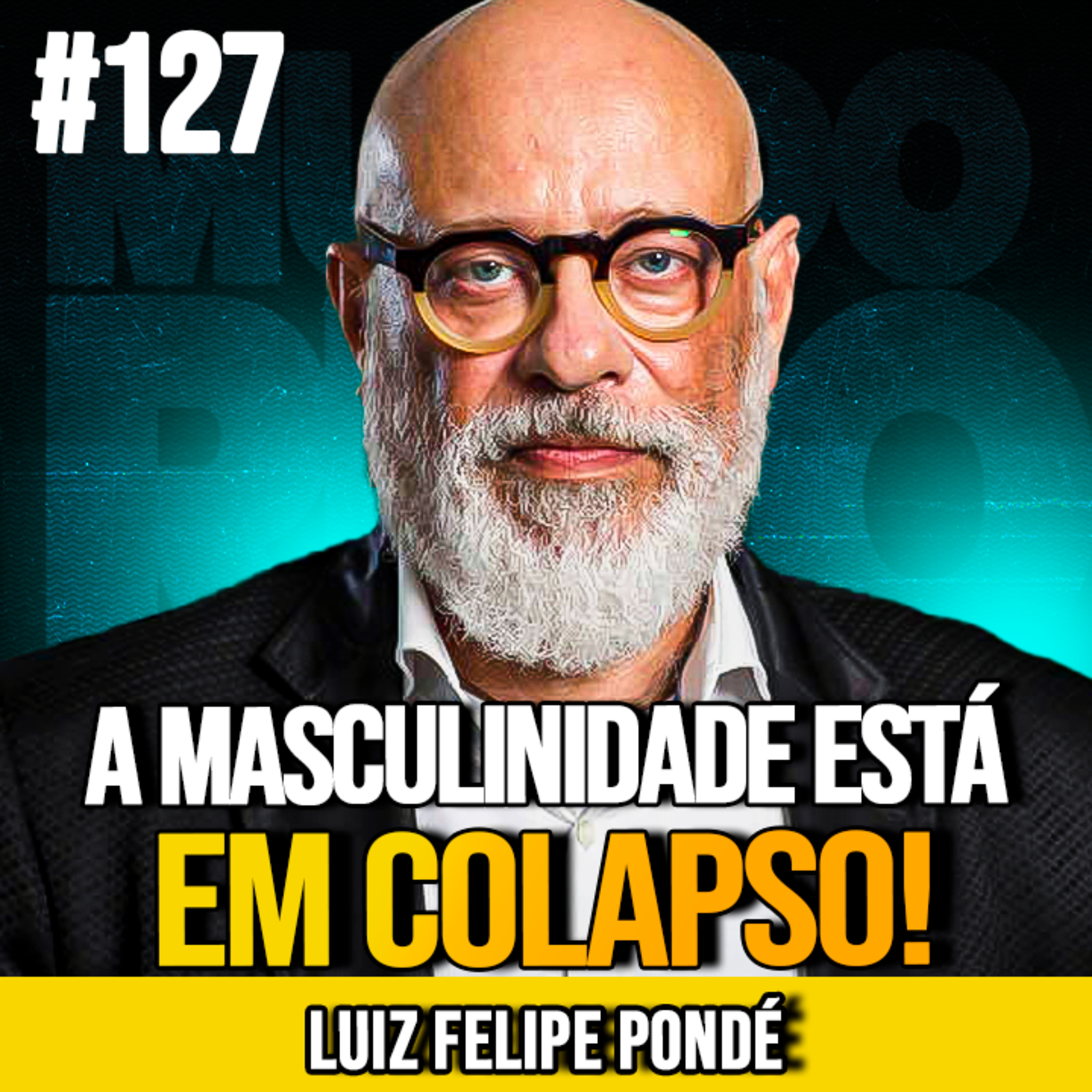 LUIZ FELIPE PONDÉ | A CRISE INVISÍVEL DOS HOMENS MODERNOS | MUNDOMENTAL #127