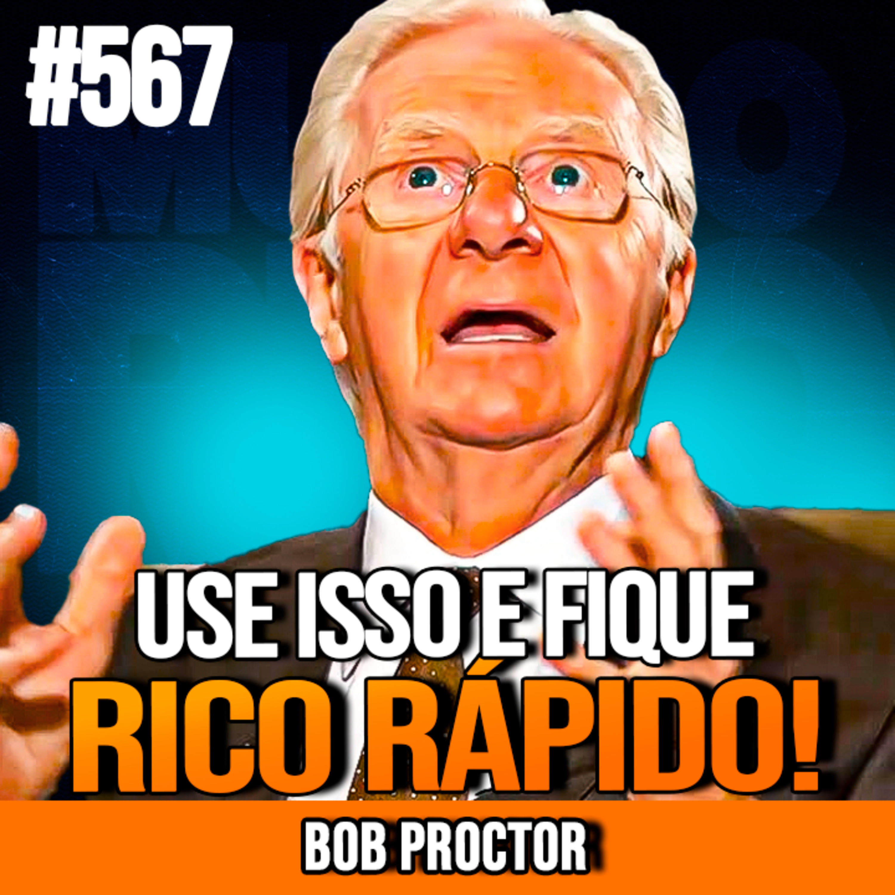 BOB PROCTOR | USE ISSO E FIQUE RICO MUITO MAIS RÁPIDO | INSIGHTCAST #567