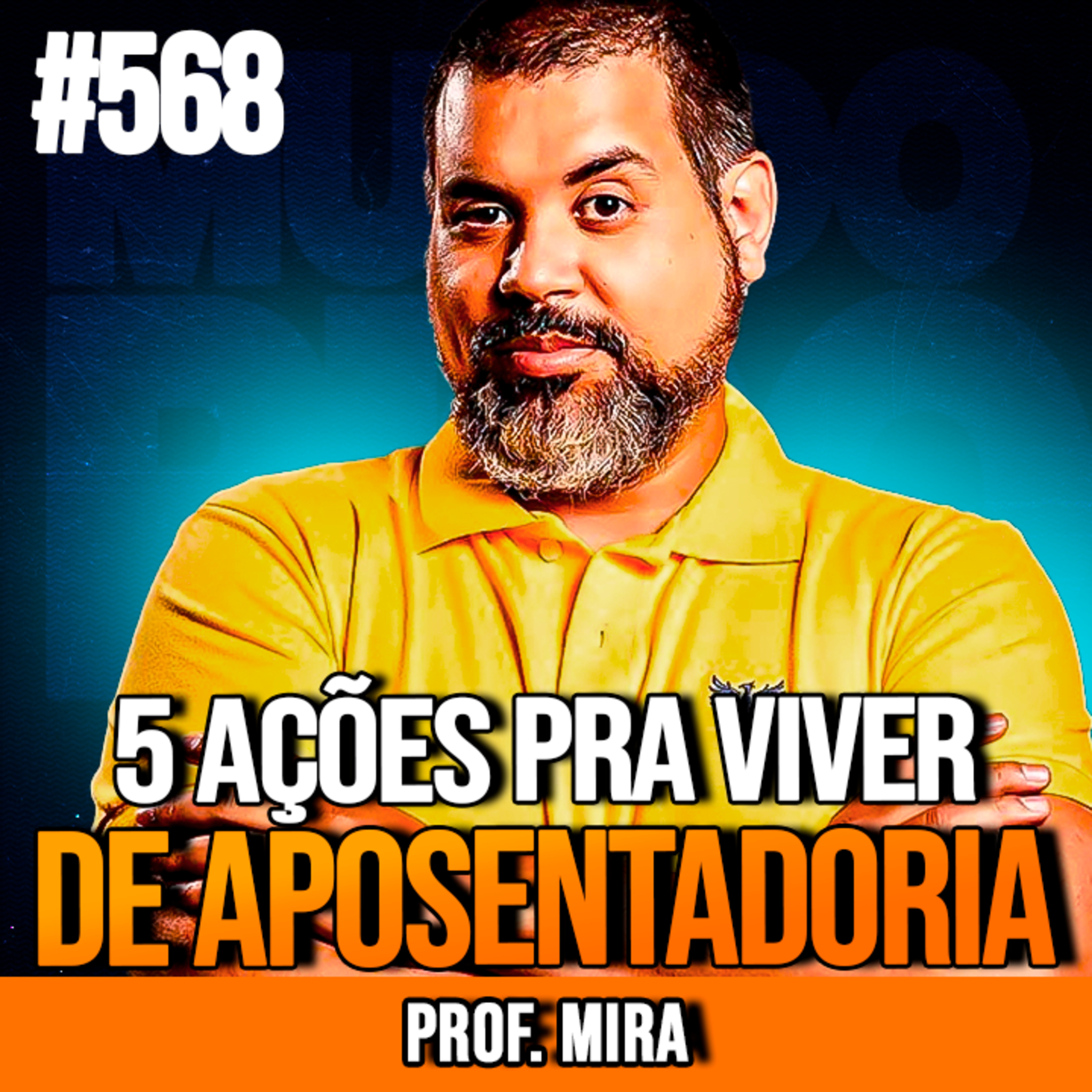 PROF. MIRA | 5 AÇÕES PRA SUA CARTEIRA DE APOSENTADORIA | INSIGHTCAST #568