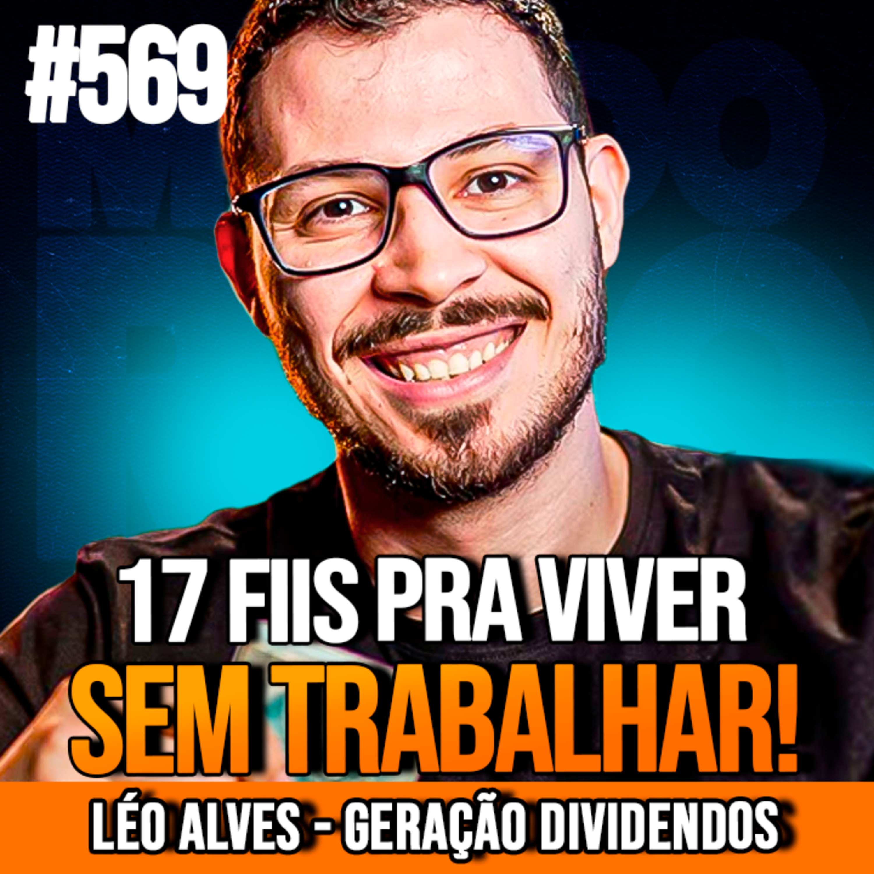 LÉO GERAÇÃO DIVIDENDOS | 17 FIIS PRA LIBERDADE FINANCEIRA | INSIGHTCAST #569