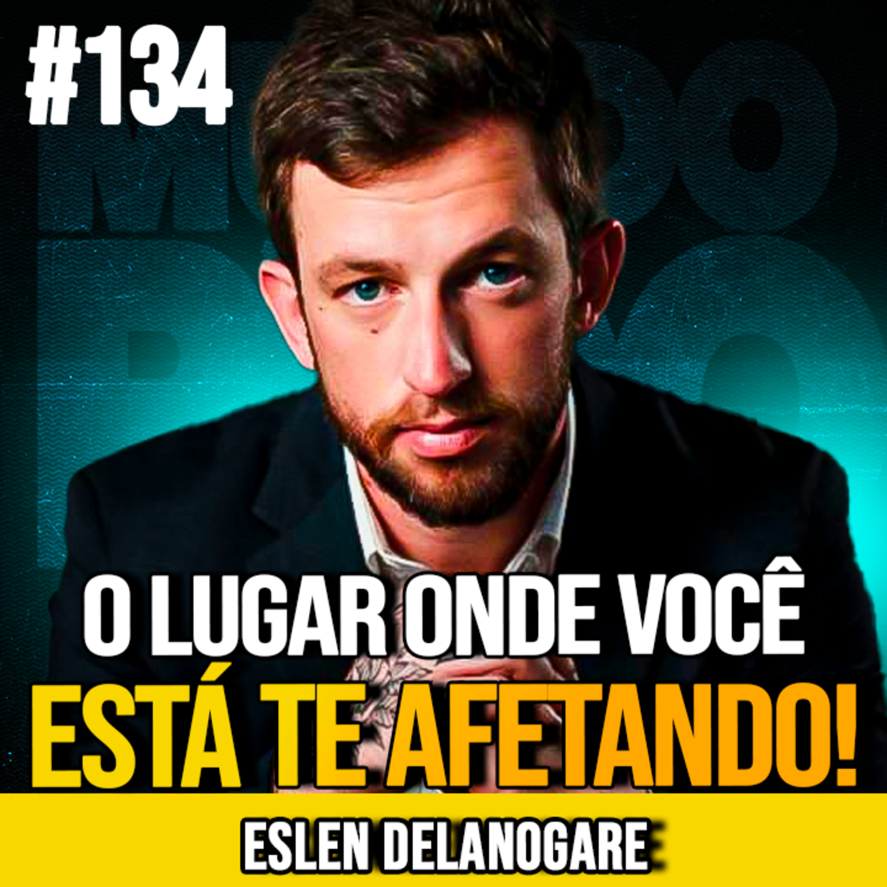 ESLEN DELANOGARE | SEU AMBIENTE MOLDA SUA SAÚDE MENTAL | MUNDOMENTAL #134