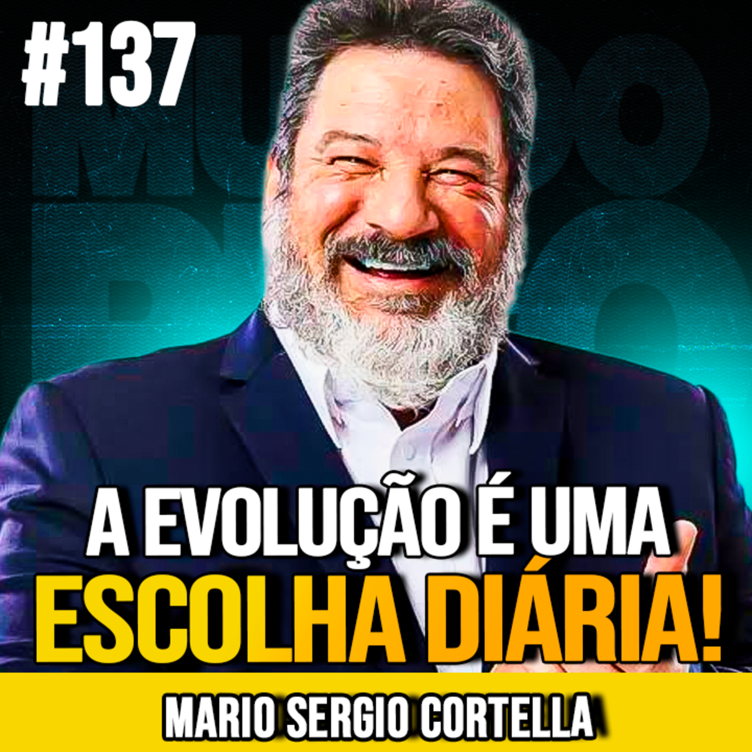 MARIO SERGIO CORTELLA | TORNE-SE ALGUÉM MELHOR A CADA NOVO DIA | MUNDOMENTAL #137