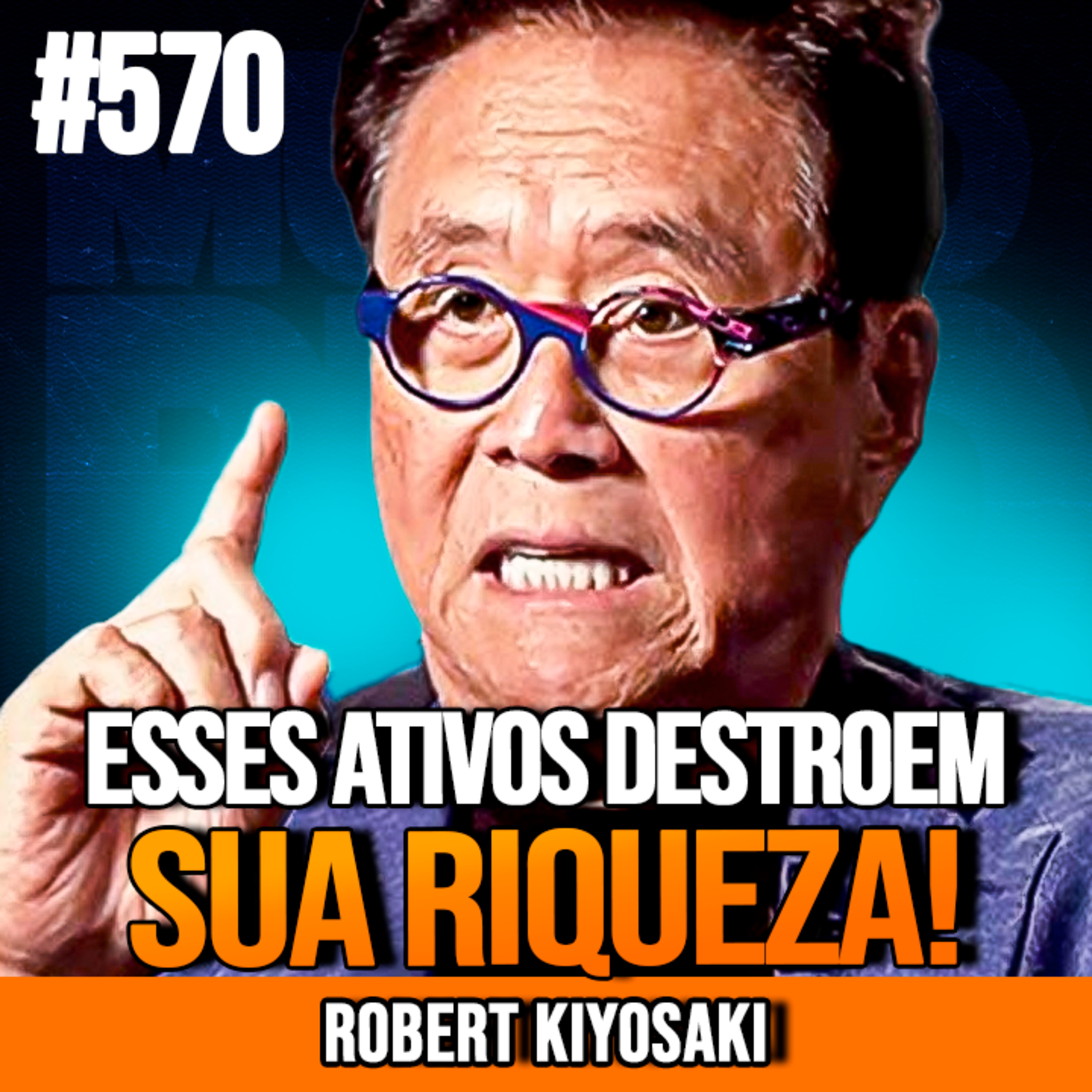 ROBERT KIYOSAKI | 7 ATIVOS QUE TE MANTÊM POBRE | INSIGHTCAST #570