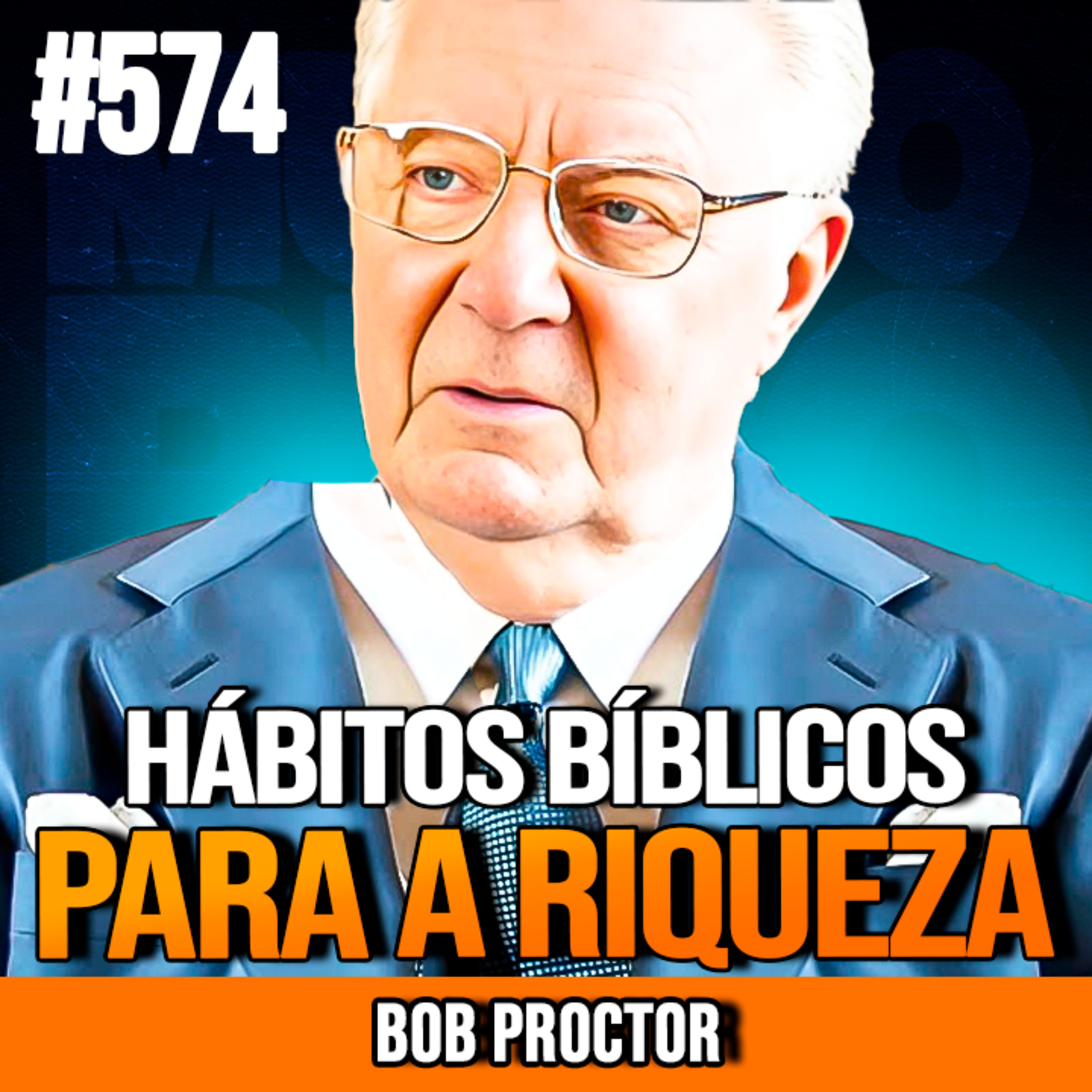 BOB PROCTOR | 7 HÁBITOS BÍBLICOS PARA ENRIQUECER RÁPIDO | INSIGHTCAST #574