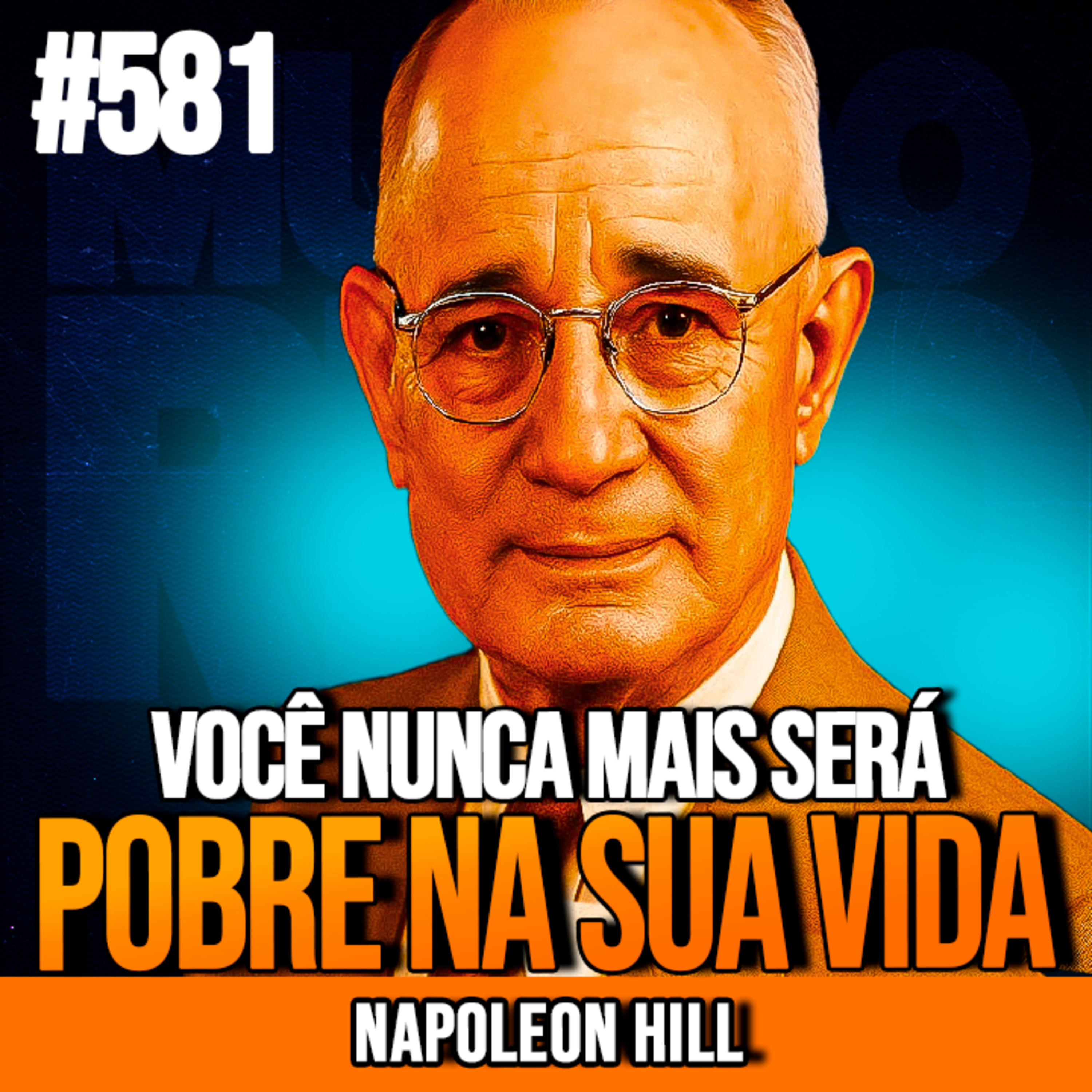 NAPOLEON HILL | OS CONSELHOS QUE TRANSFORMAM SUA VIDA FINANCEIRA | INSIGHTCAST #581