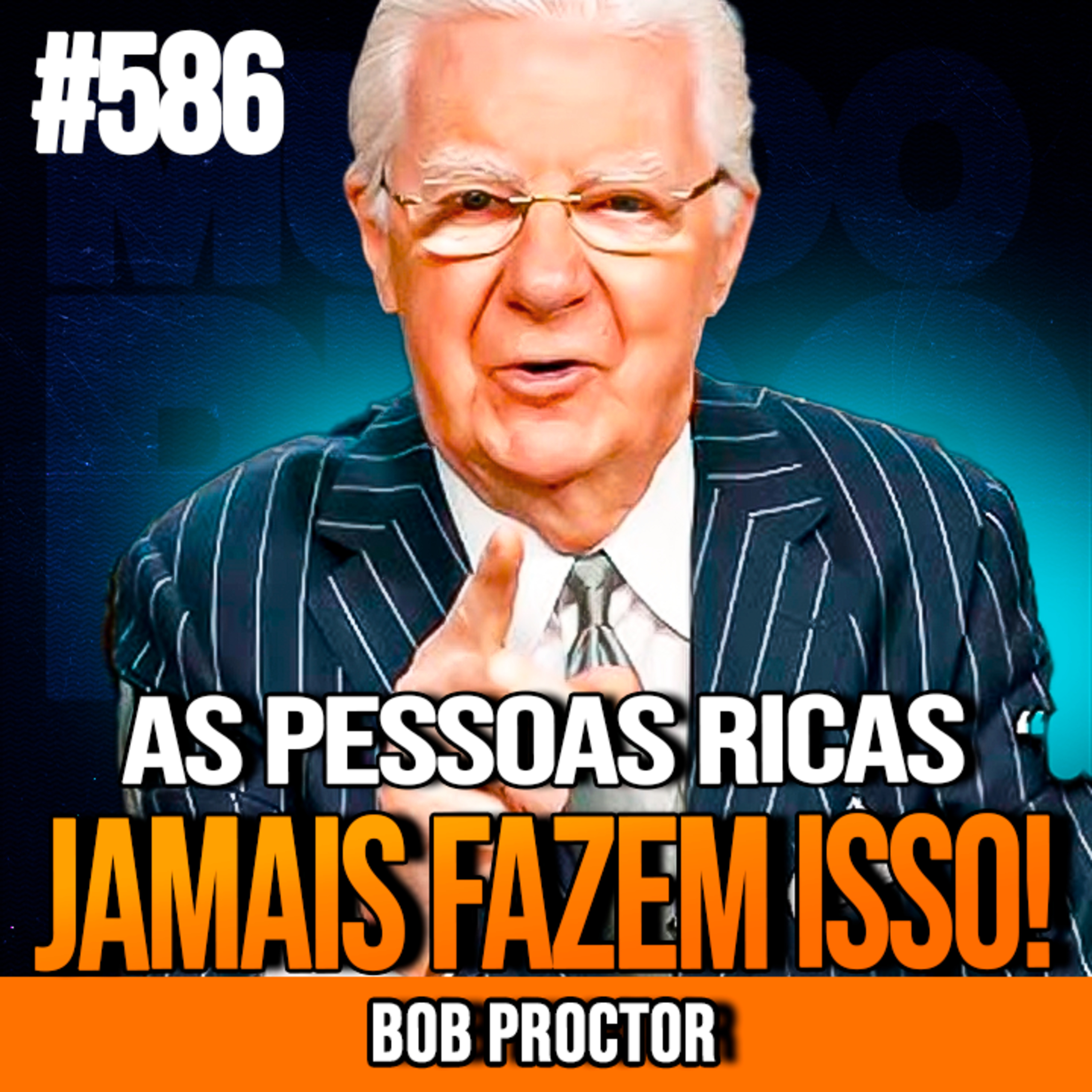 BOB PROCTOR | 8 HÁBITOS PROIBIDOS DOS SUPER-RICOS | INSIGHTCAST #586