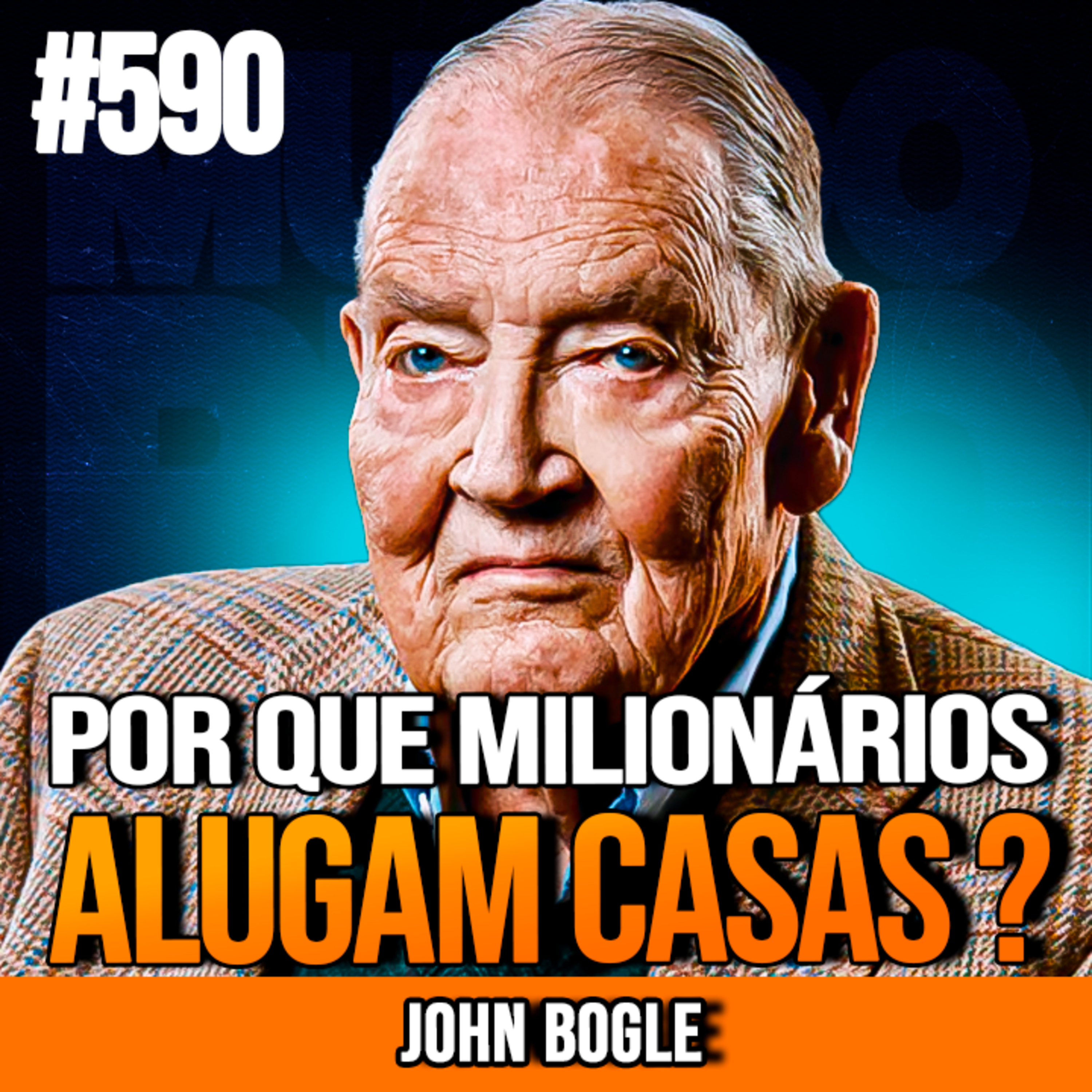 JOHN BOGLE | POR QUE MILIONÁRIOS SEMPRE ALUGAM APÓS OS 50? | INSIGHTCAST #590