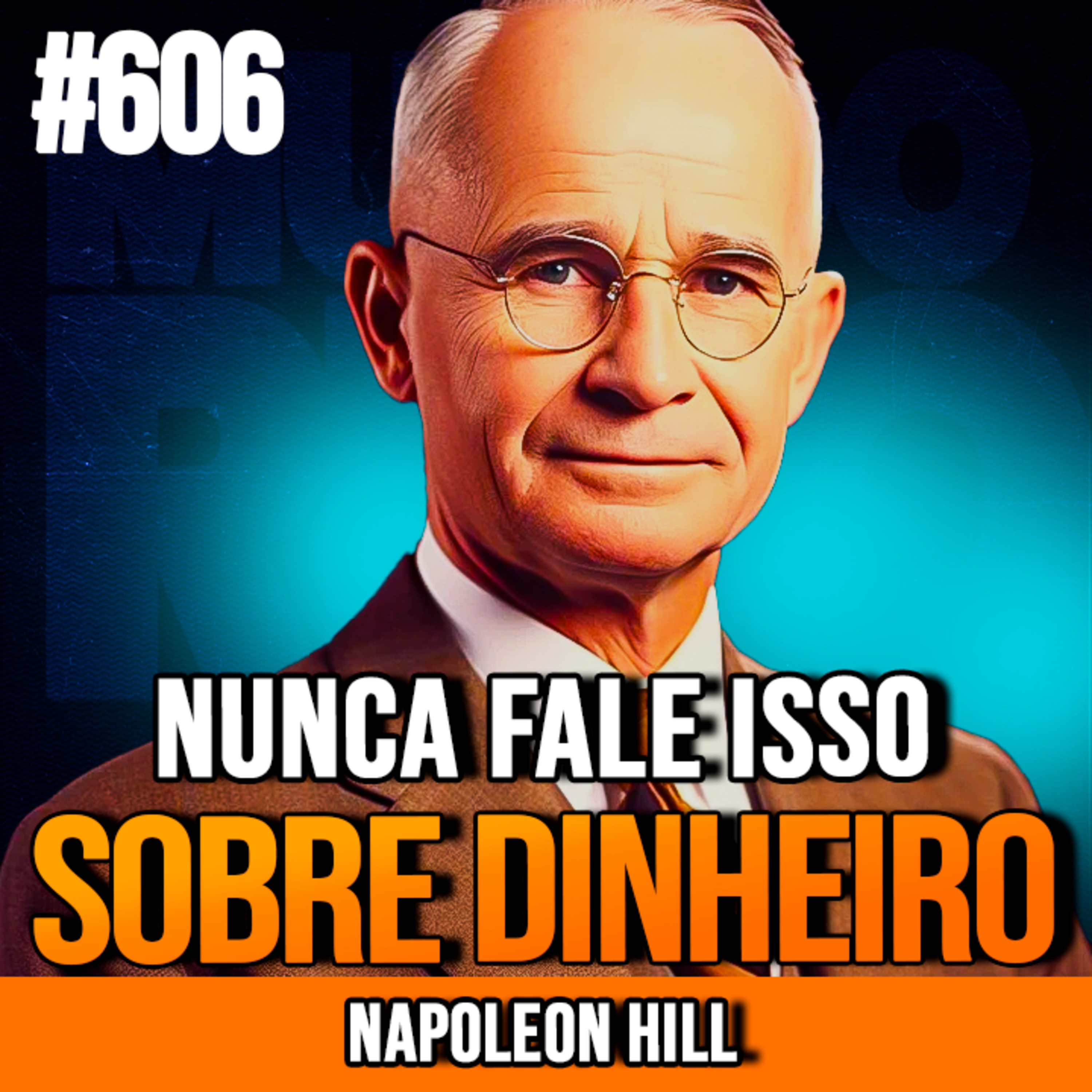NAPOLEON HILL | NUNCA FALE ISSO SOBRE DINHEIRO | INSIGHTCAST #606