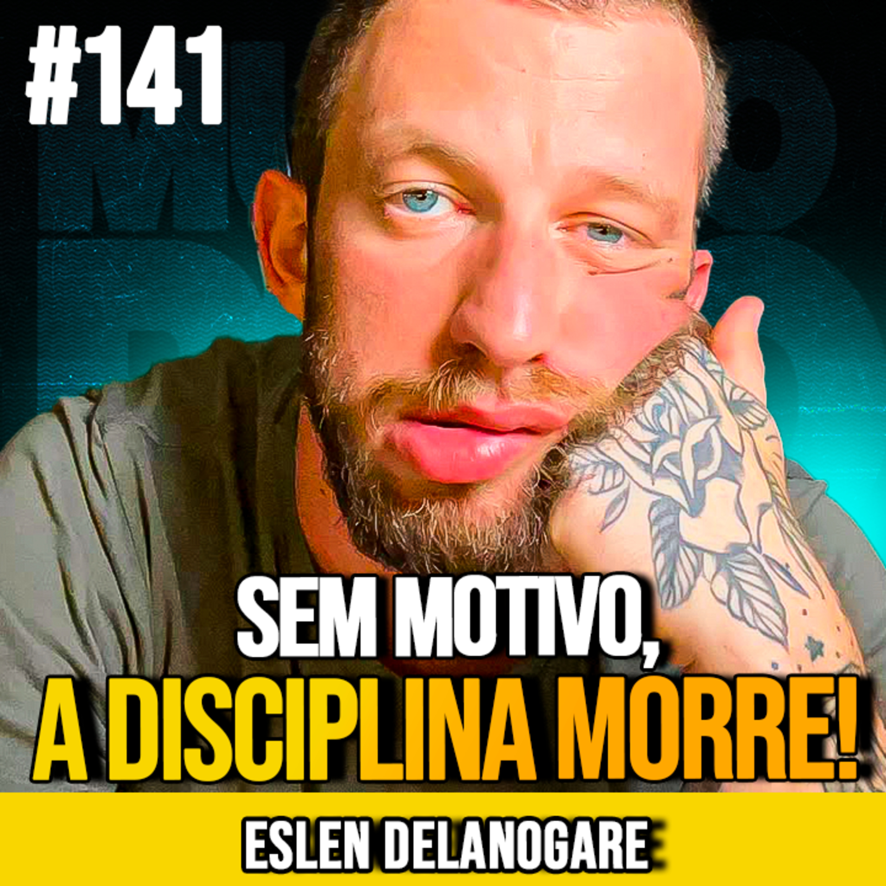 ESLEN DELANOGARE | A MOTIVAÇÃO CERTA SUPERA QUALQUER DISCIPLINA | MUNDOMENTAL #141